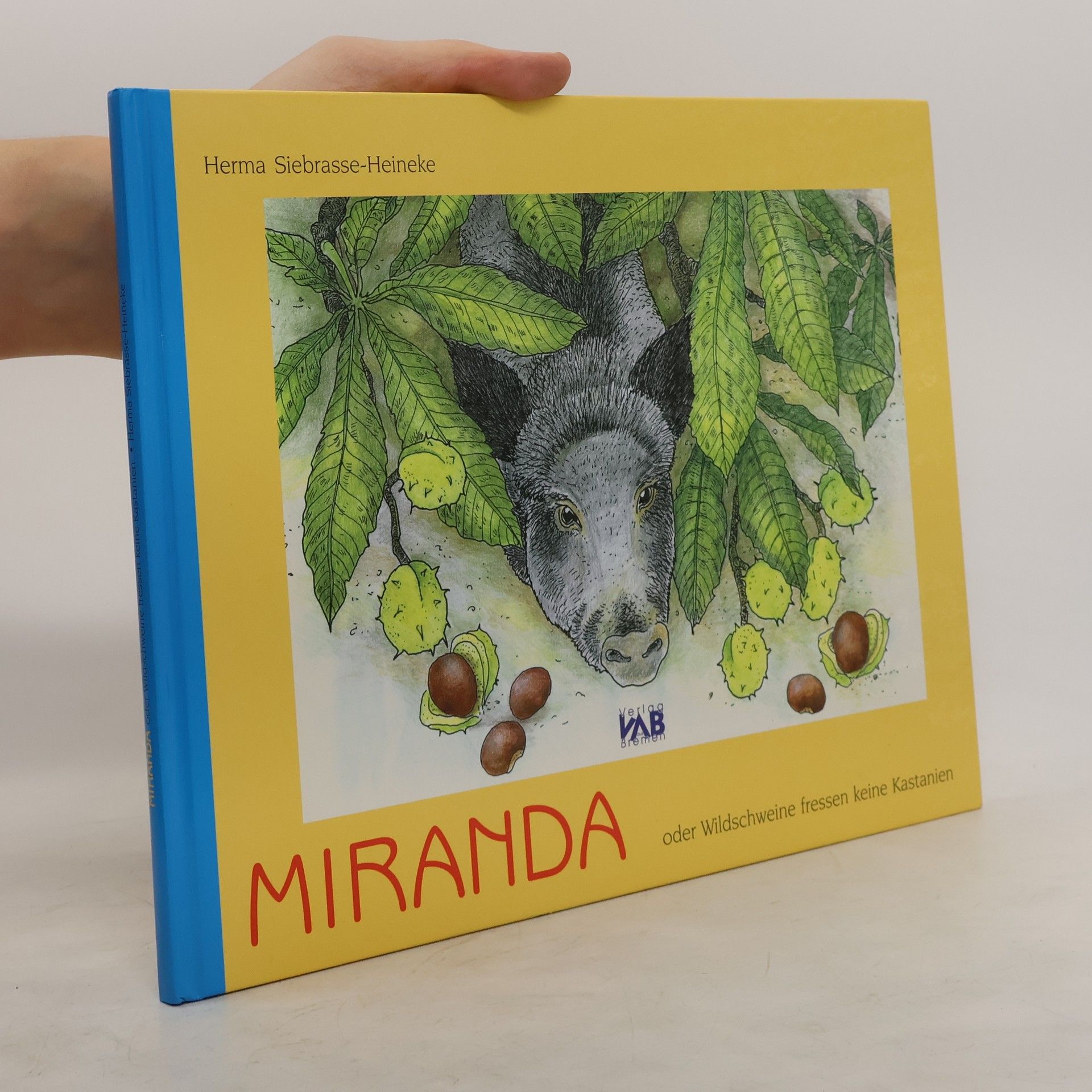 Herma Siebrasse-Heineke Miranda oder Wildschweine fressen keine Kastanien