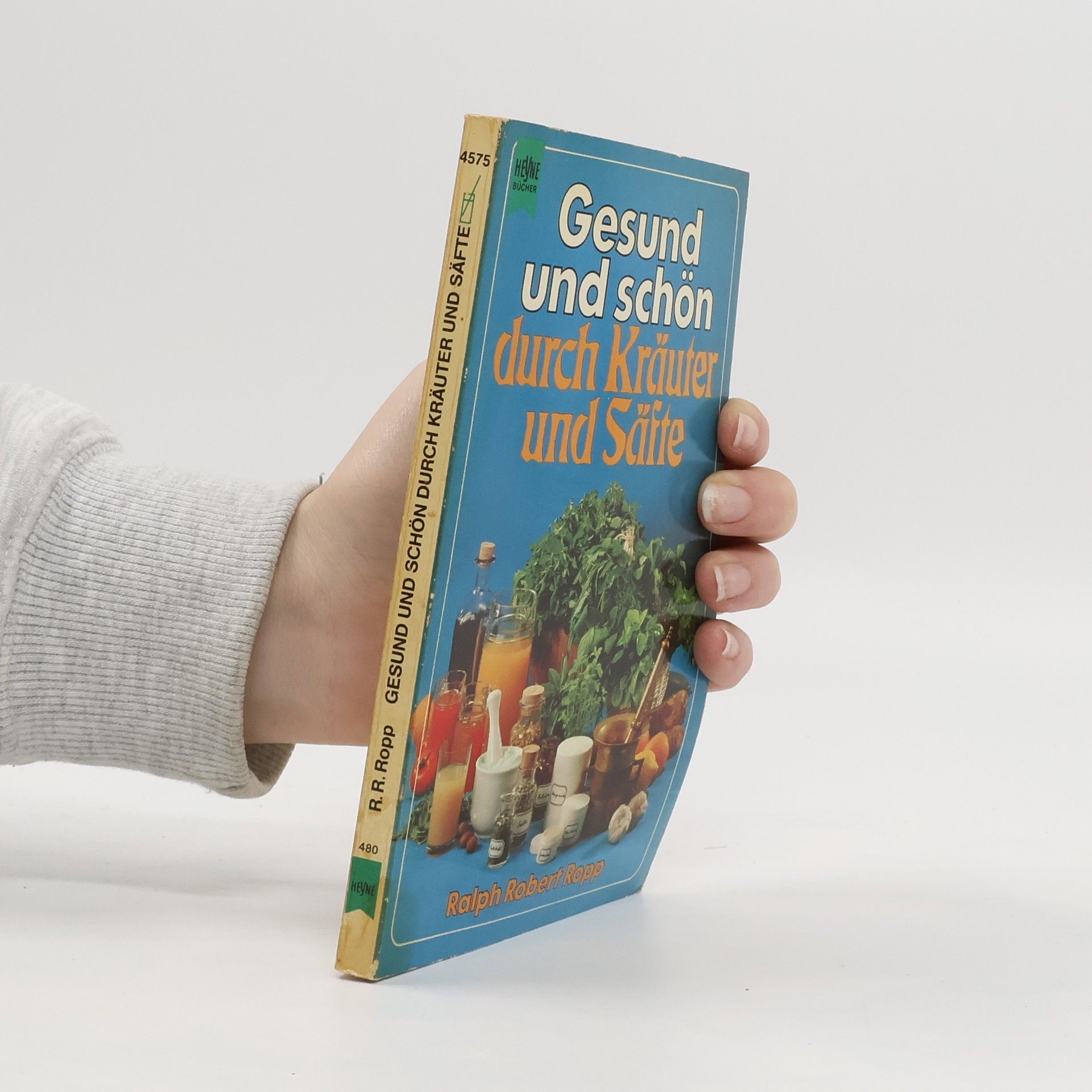 Ralph Robert Ropp Gesund und schön durch Kräuter und Säfte
