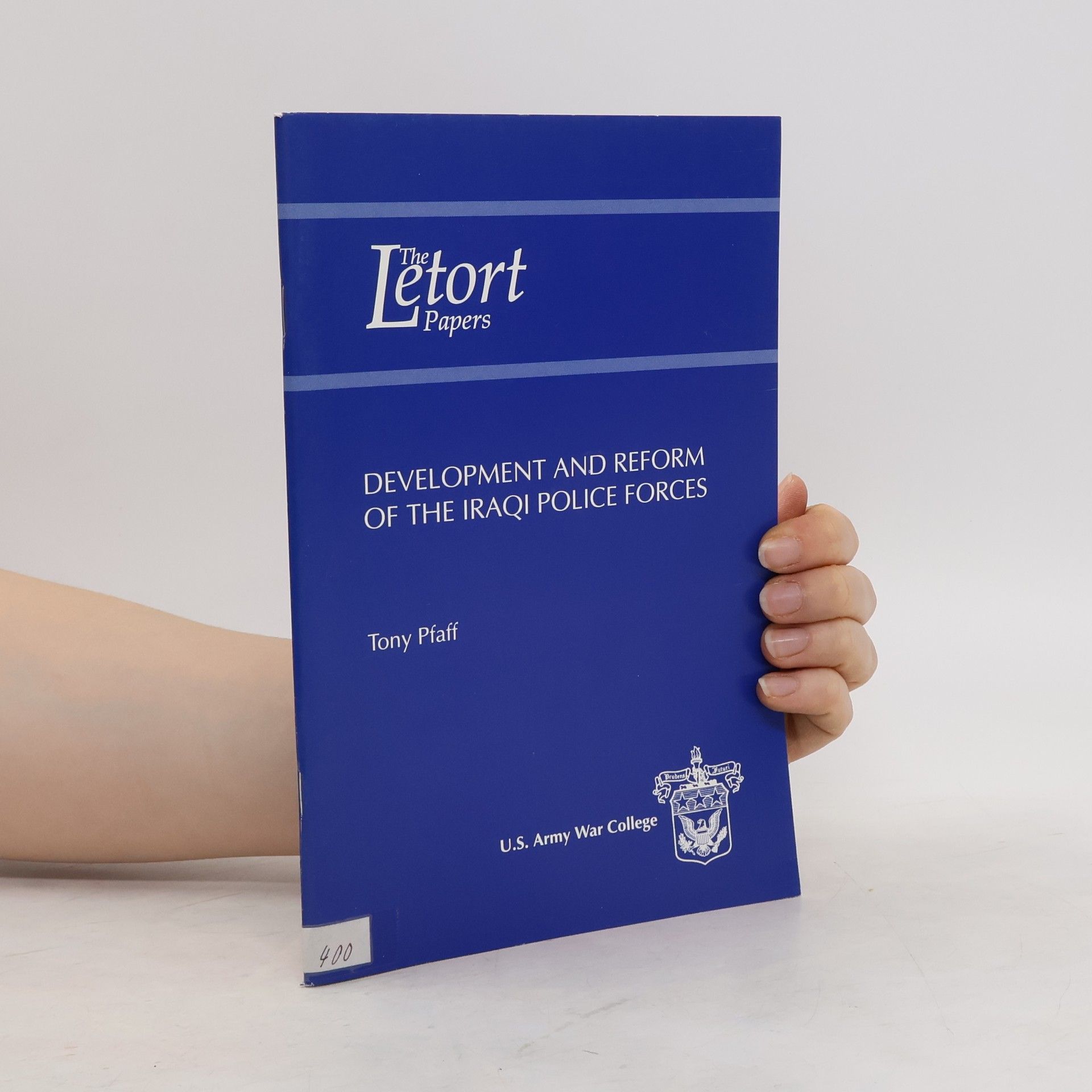 Tony Pfaff Development and Reform of the Iraqi Police Forces