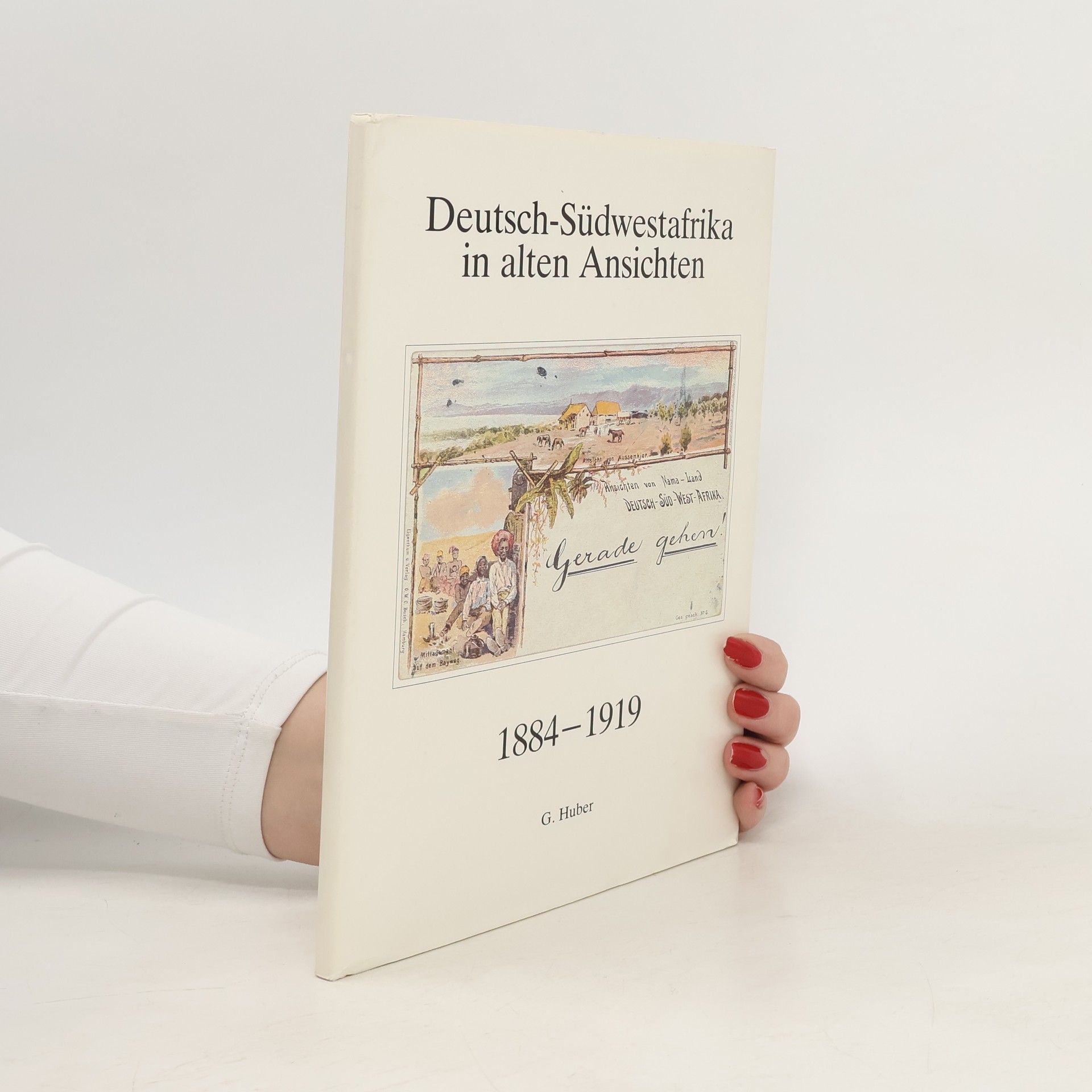 Deutsch-Südwestafrika in alten Ansichten 1884-1919