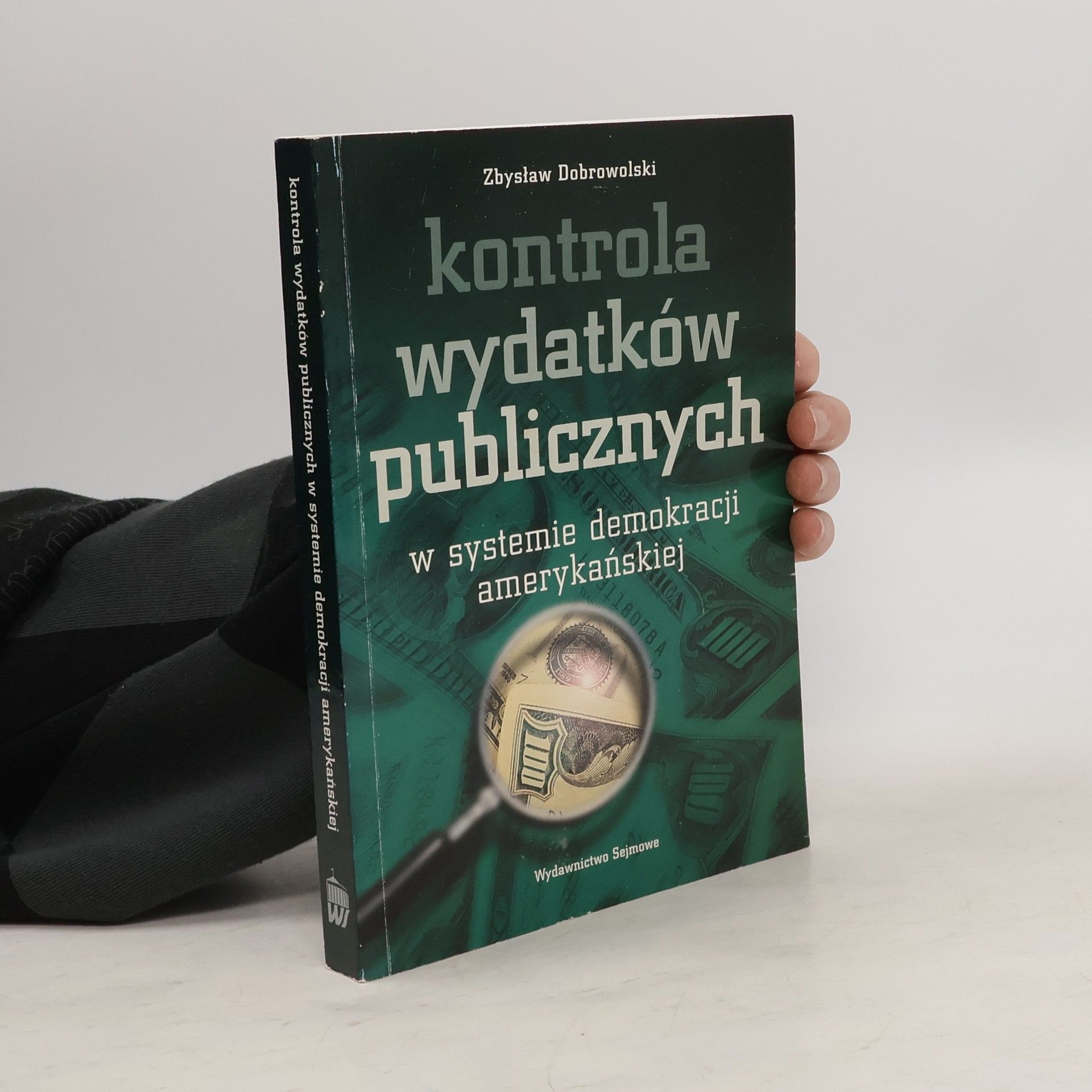 Zbysław Dobrowolski Kontrola wydatków publicznych w systemie demokracji amerykańskiej