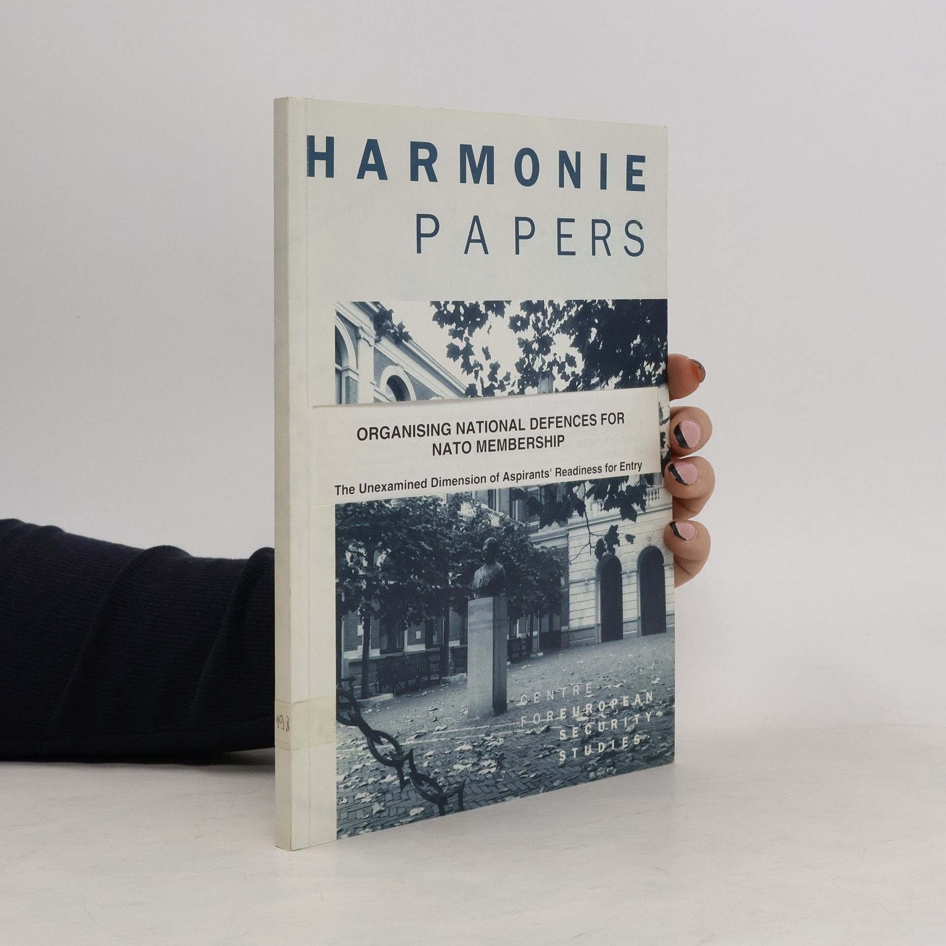 Collectif d'auteurs Harmonie papers. Organising National Defences for NATO Membership