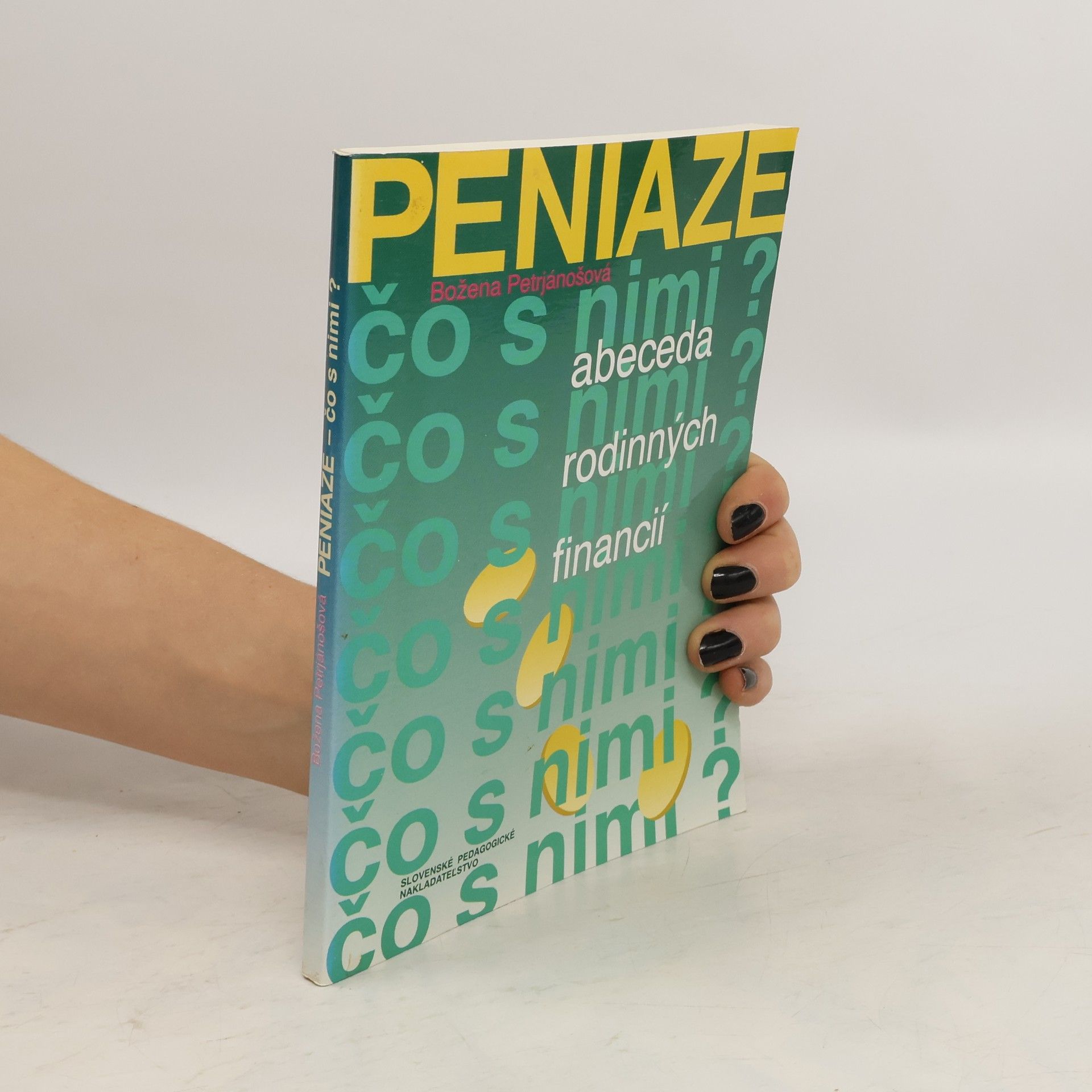 Božena Petrjánošová Peniaze - čo s nimi? Abeceda rodinných financií