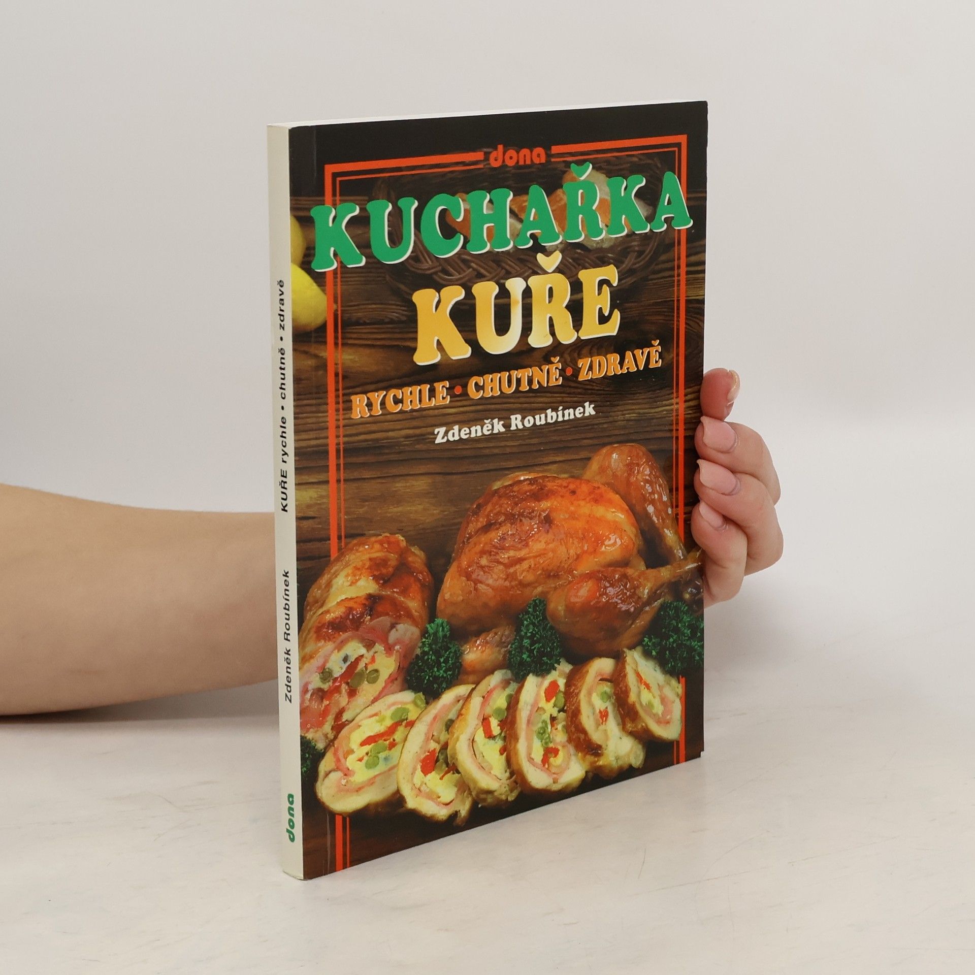 Zdeněk Roubínek Kuchařka: Kuře rychle - chutně - zdravě