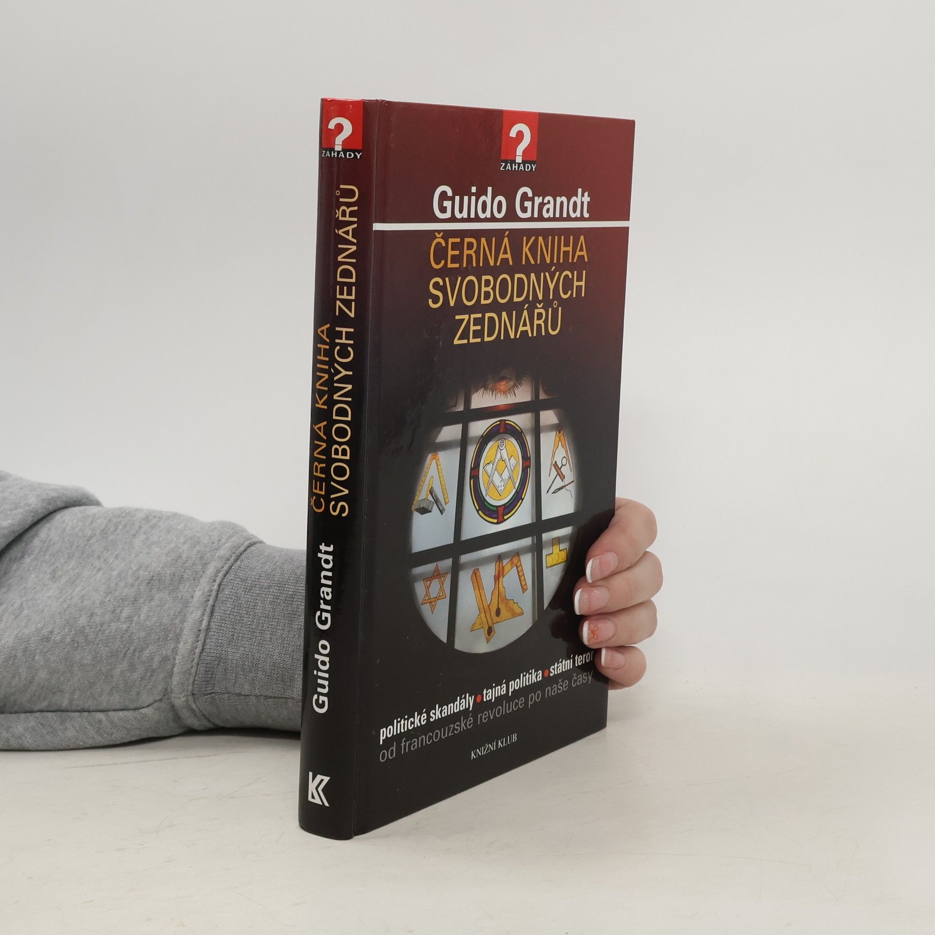 Guido Grandt Černá kniha svobodných zednářů. Politické skandály, tajná politika, státní teror od francouzské revoluce po naše časy