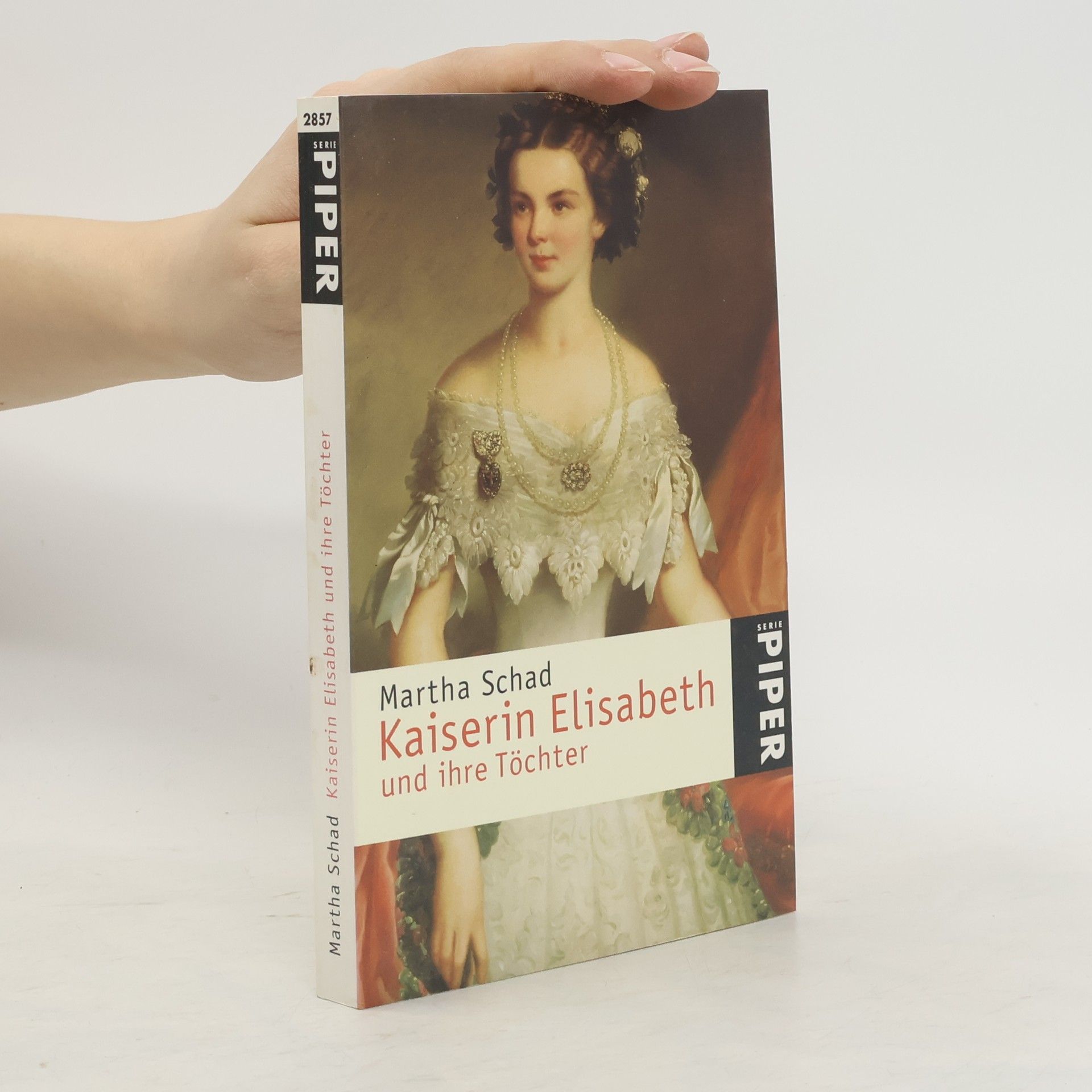 Martha Schad Kaiserin Elisabeth und ihre Töchter