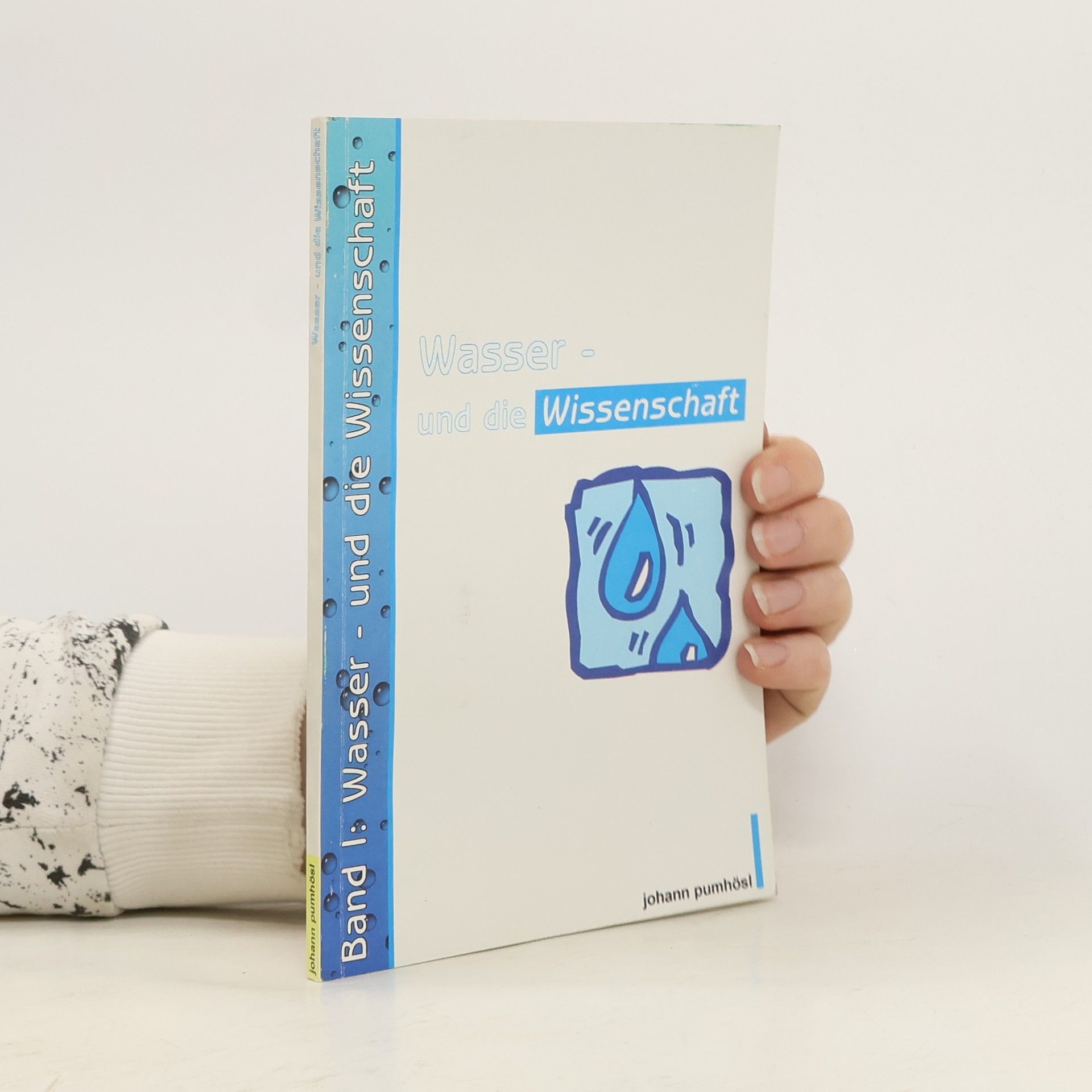 Wasser und die Wissenschaft. Band I