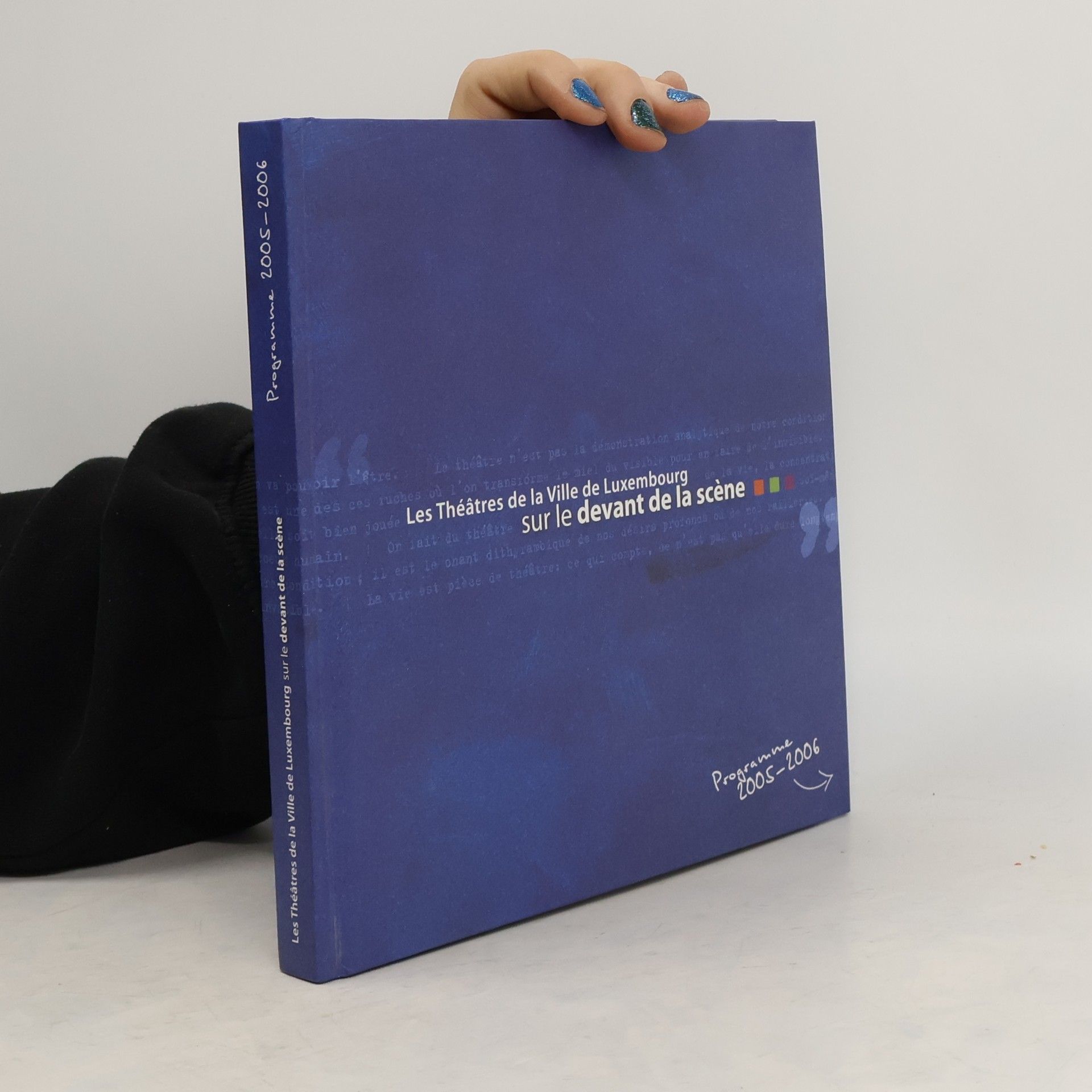 Collectif d'auteurs Les Théâtres de la Ville de Luxembourg Or sur le devant de la scène. Programme 2005-2006