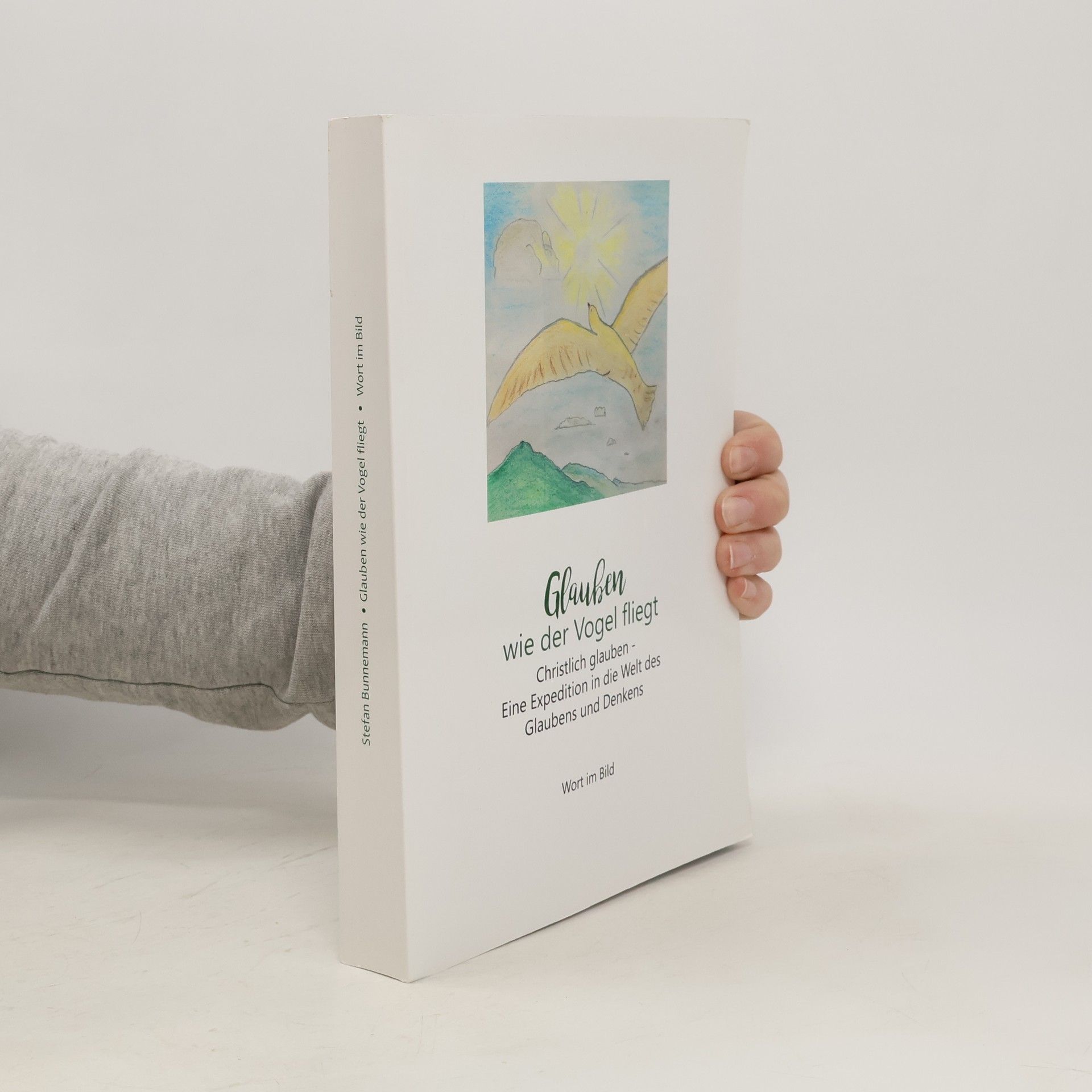 Stefan Bunnemann Glauben wie der Vogel fliegt