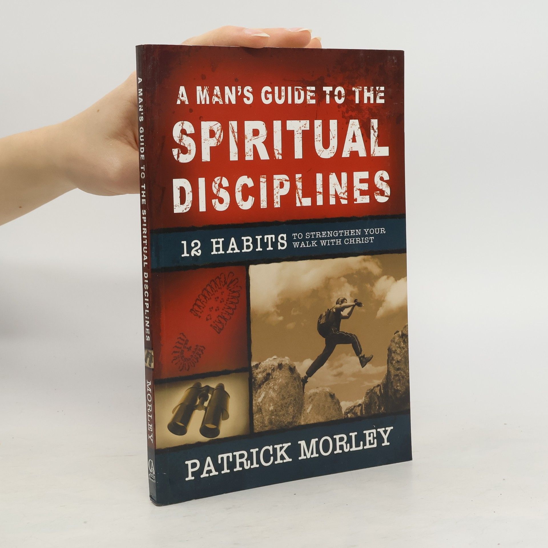 Patrick Morley A Man's Guide to the Spiritual Disciplines. 12 Habits to Strengthen Your Walk with Christ