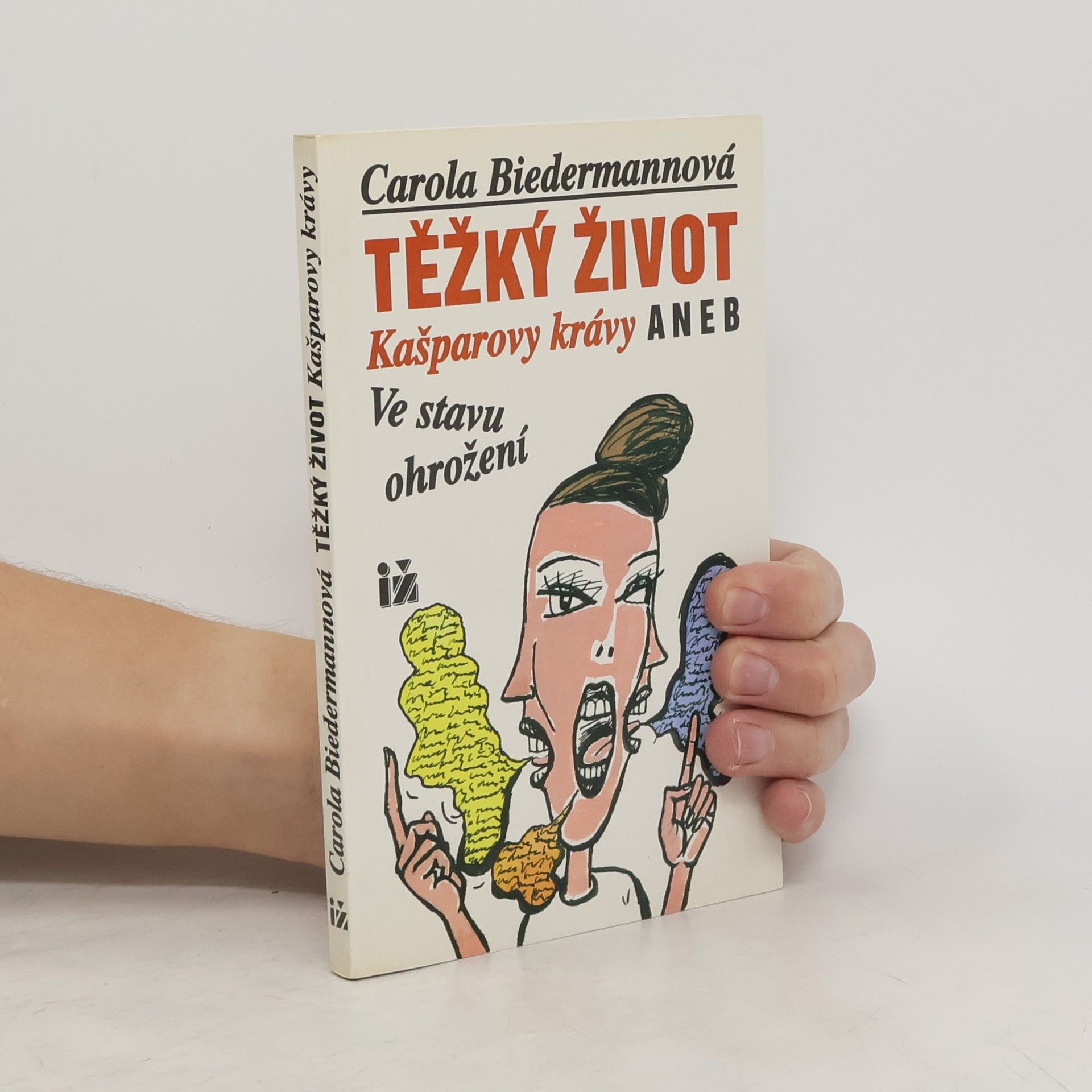 Carola Biedermann Těžký život Kašparovy krávy, aneb, Ve stavu ohrožení