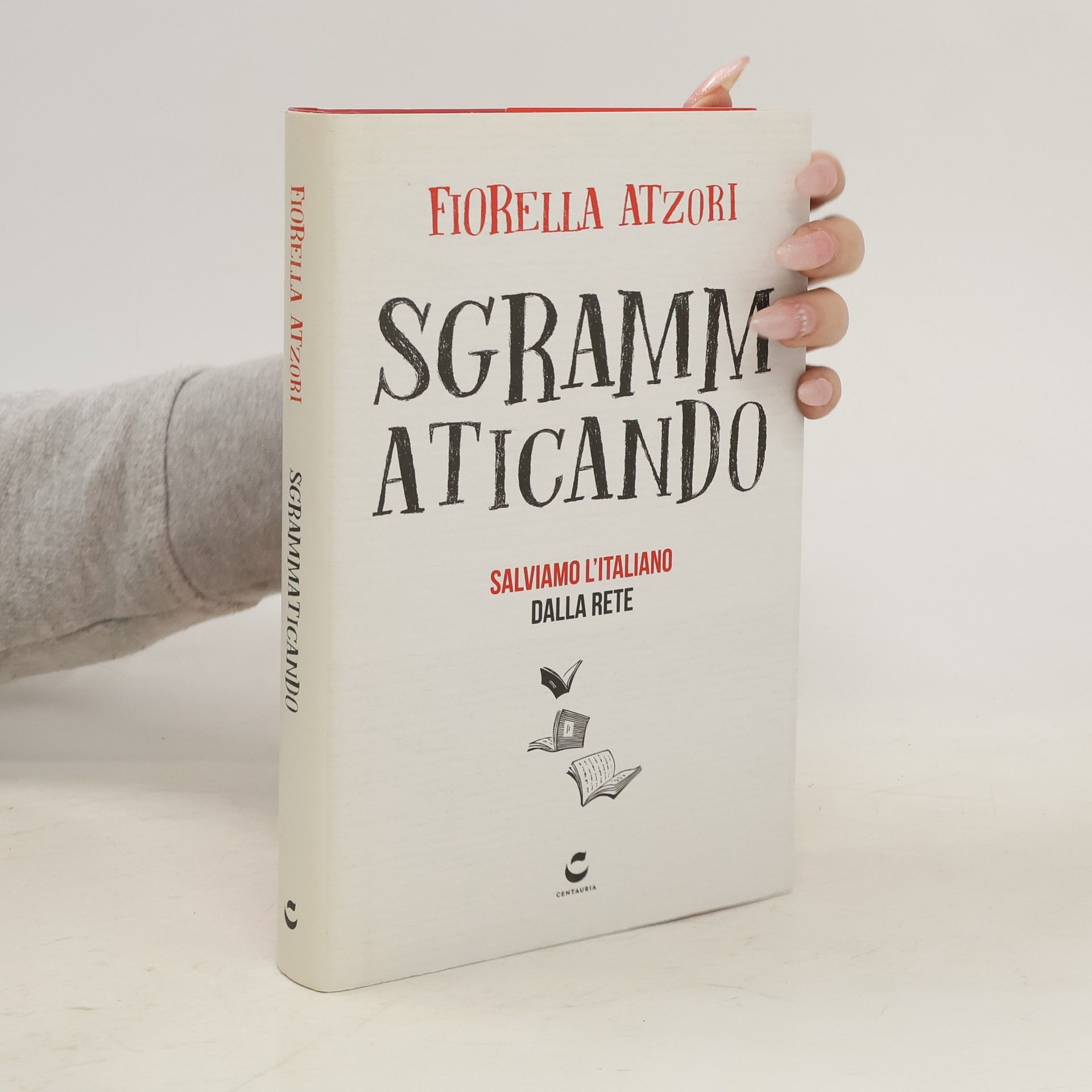 Fiorella Atzori Sgrammaticando. Salviamo l'italiano dalla rete