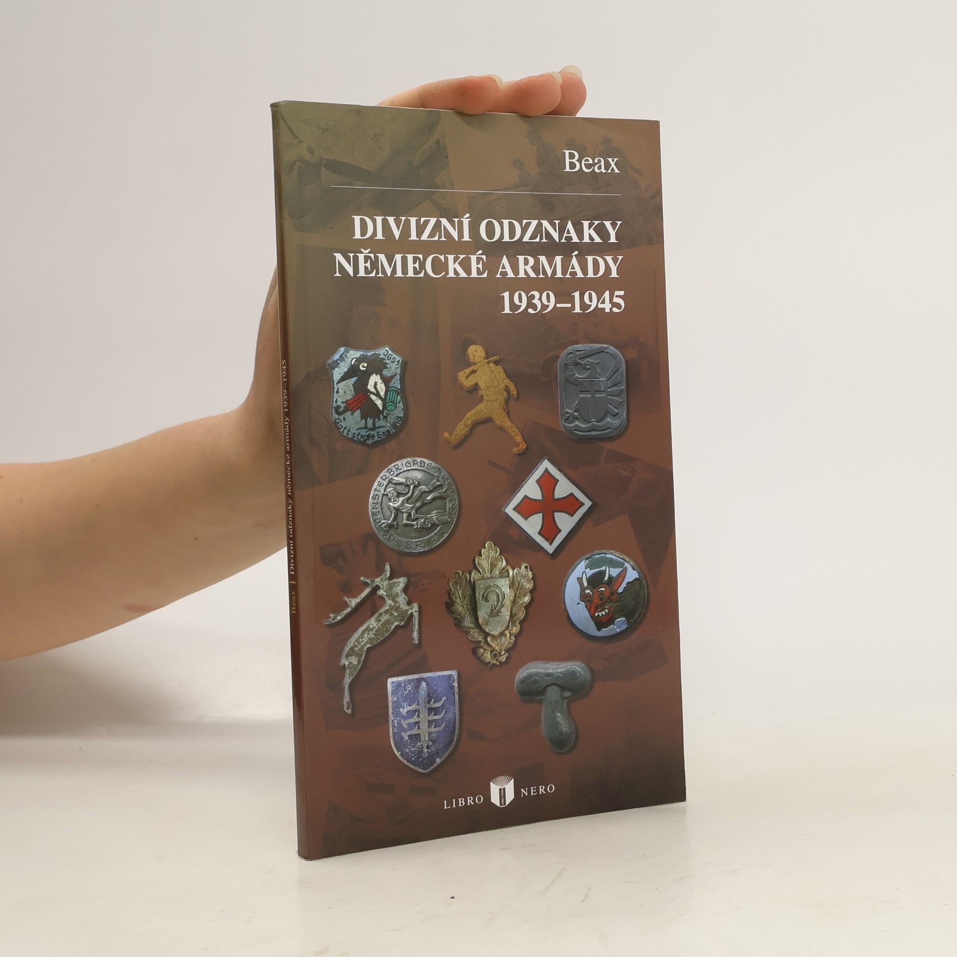 Collectif d'auteurs Divizní odznaky německé armády 1939-1945