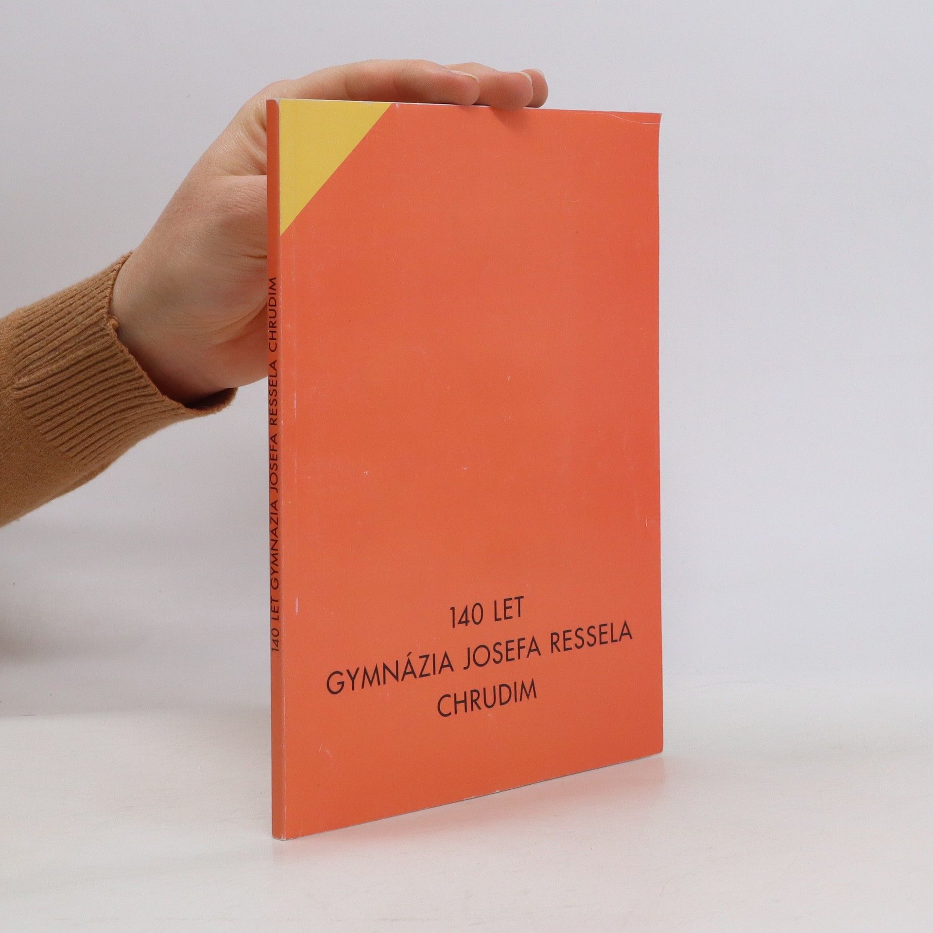 Collectif d'auteurs 140 let Gymnázia Josefa Ressela Chrudim