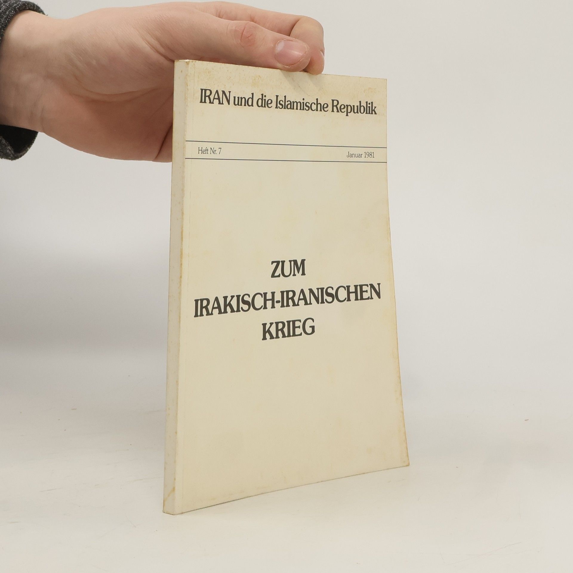 Autorenkollektiv Iran und die Islamische Republik. Heft 7/1981. Zum Irakisch-Iranischen Krieg