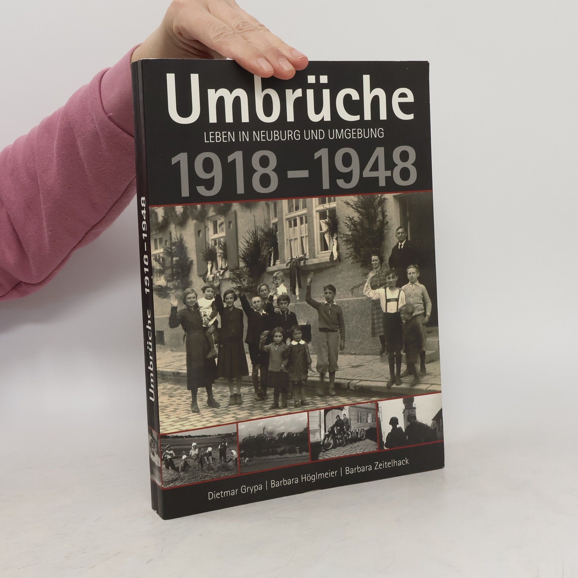 Autorenkollektiv Umbrüche. Leben in Neuburg und Umgebung 1918 - 1948