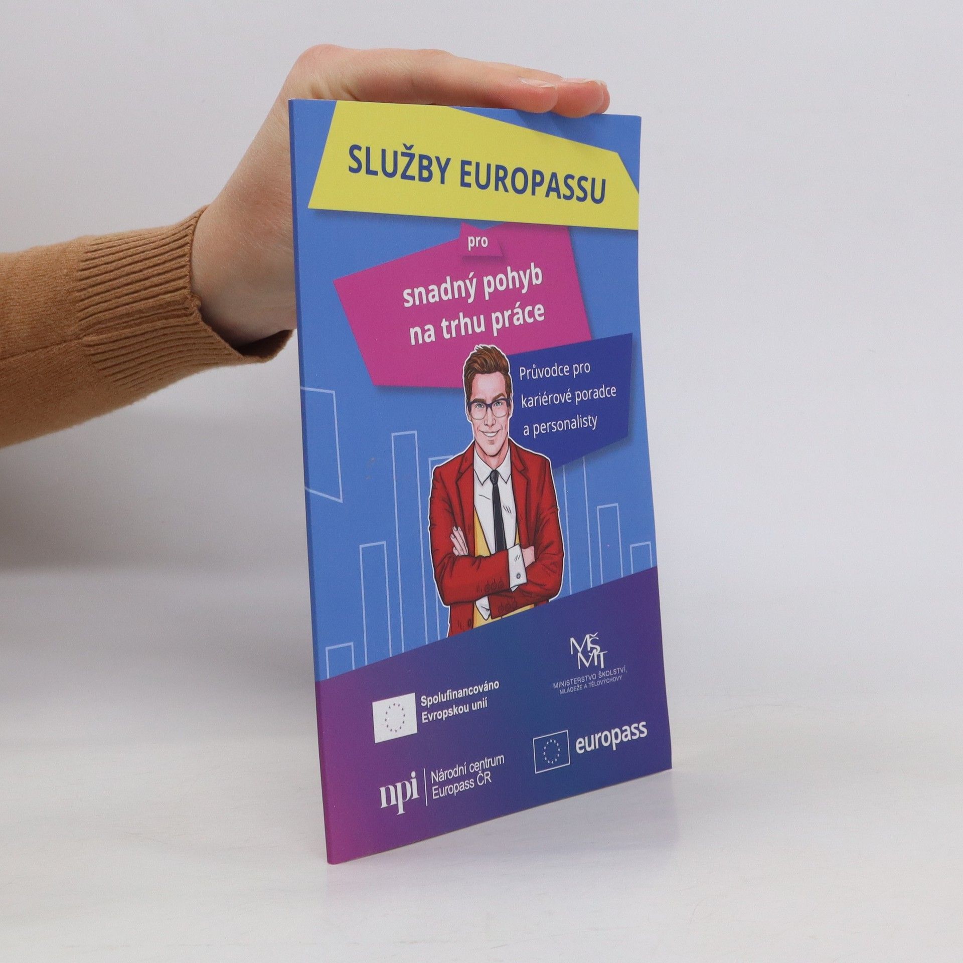 Lucie Šnajdrová Služby Europassu pro snadný pohyb na trhu práce. Průvodce pro kariérové poradce a personalisty