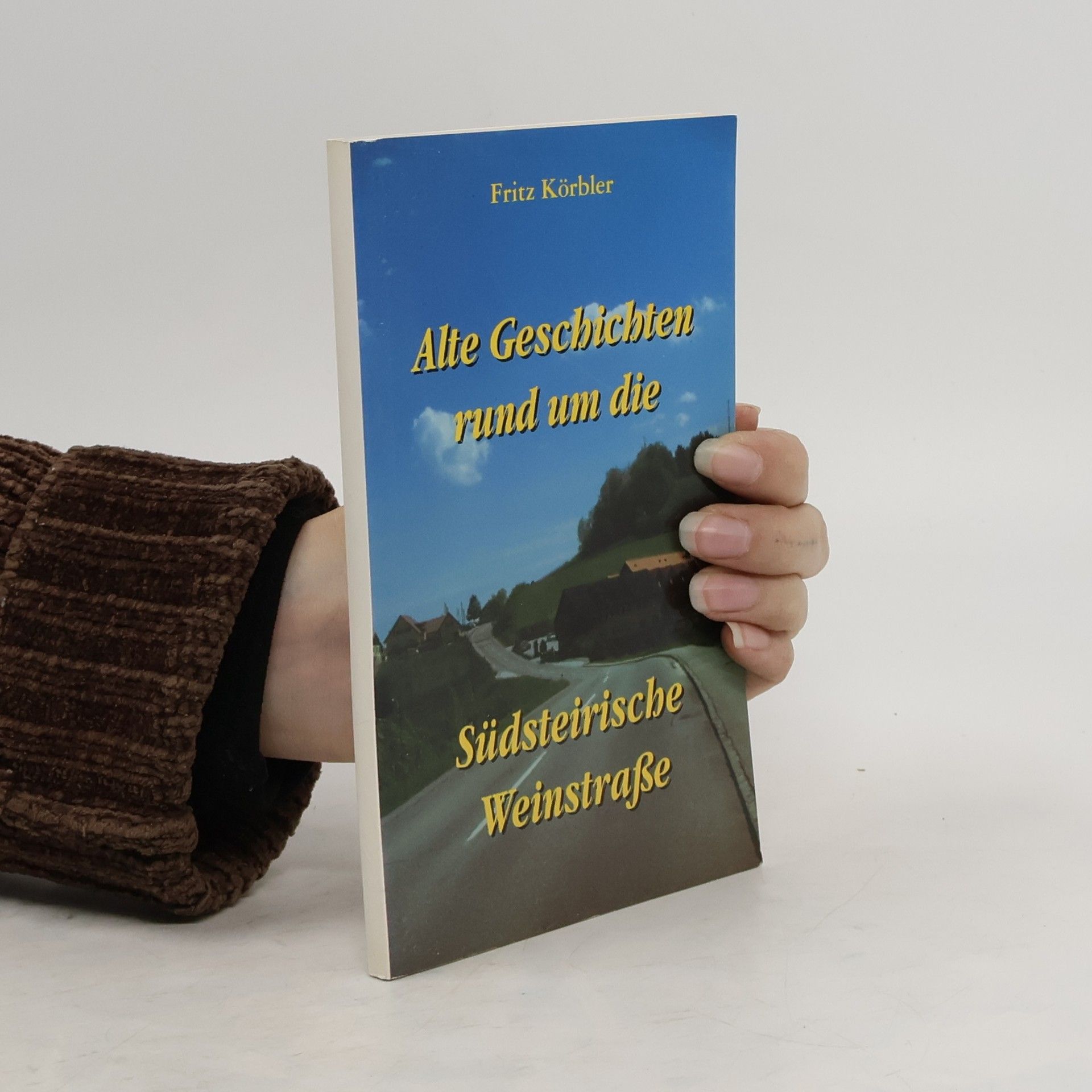 Fritz Körbler alte Geschichten rund die Südsteirische Weinstraße