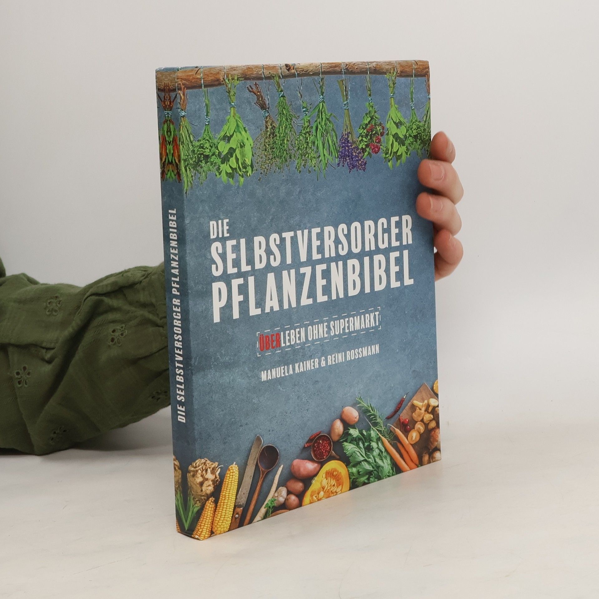 Manuela Kainer Die Selbstversorger Pflanzenbibel