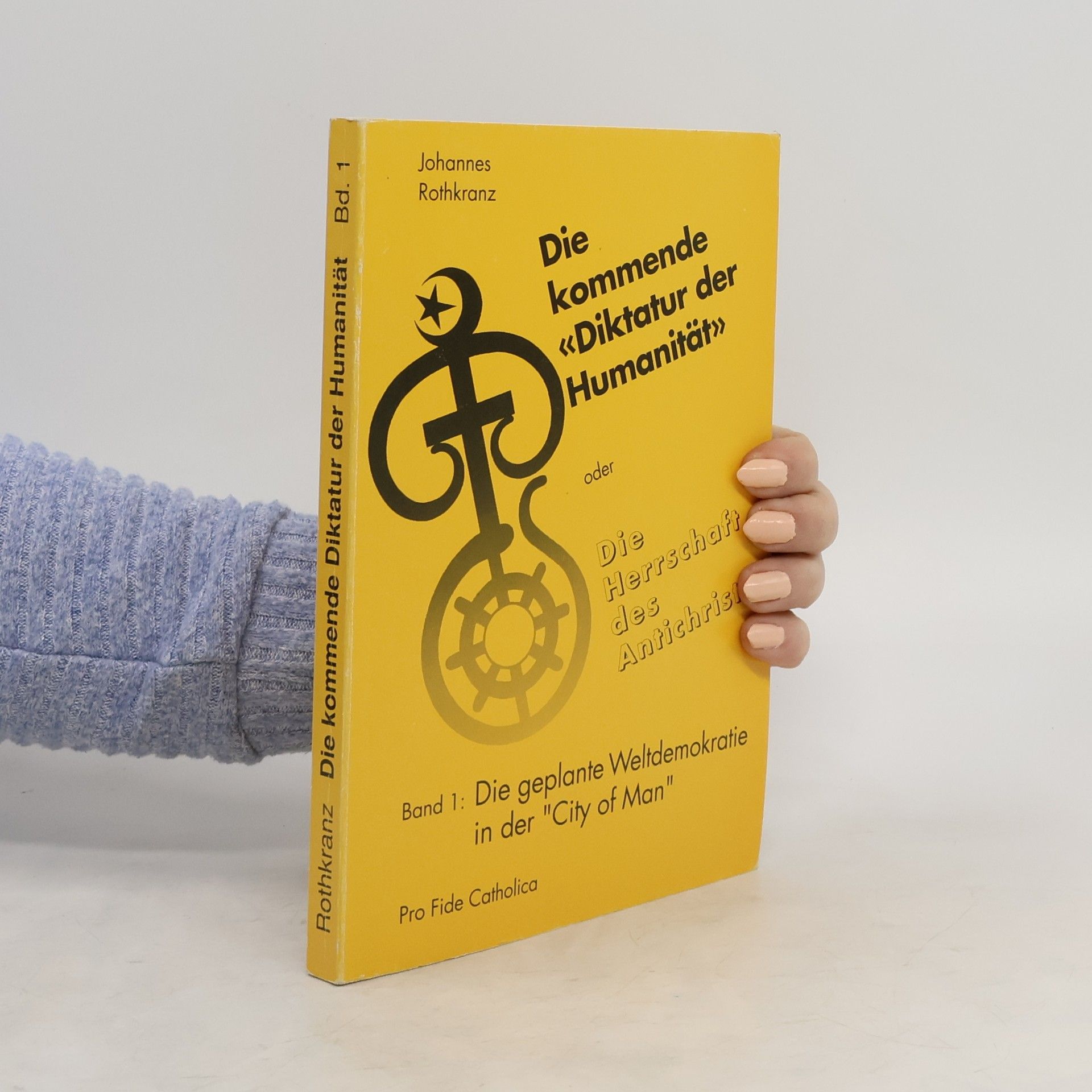 Johannes Rothkranz Die kommende „Diktatur der Humanität“ 1