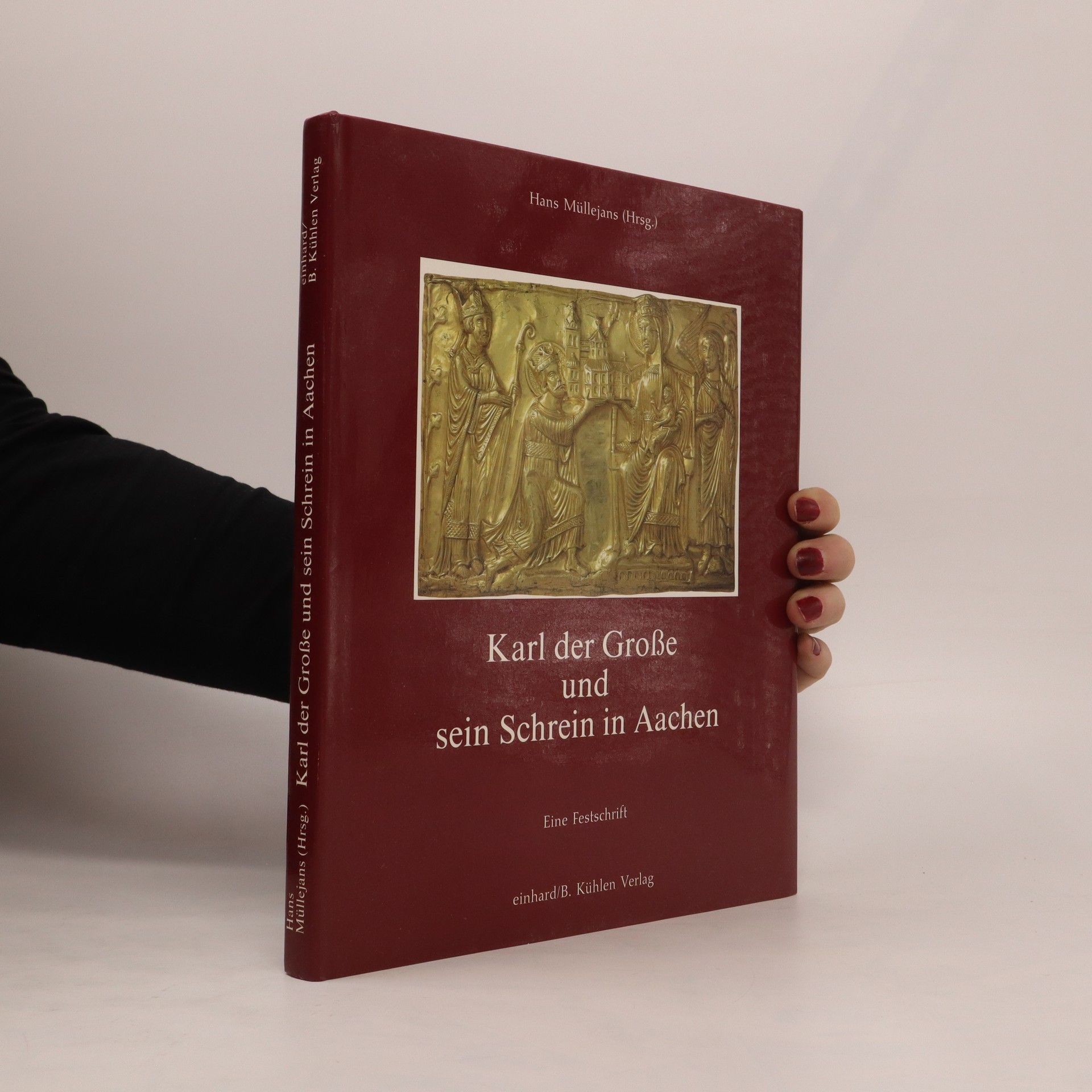 Hans Müllejans Karl der Grosse und sein Schrein in Aachen