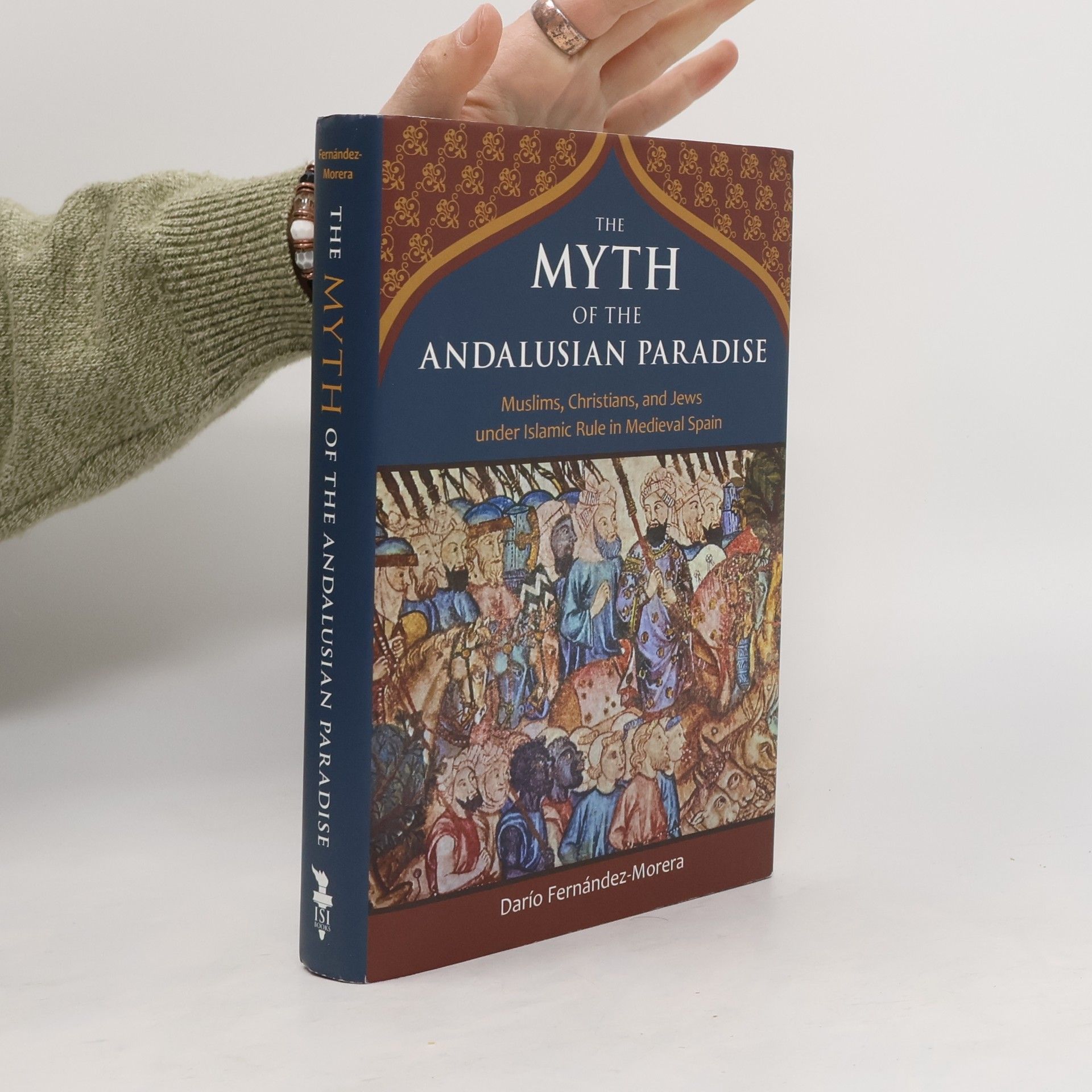 Dario Fernandez-Morera The Myth of the Andalusian Paradise