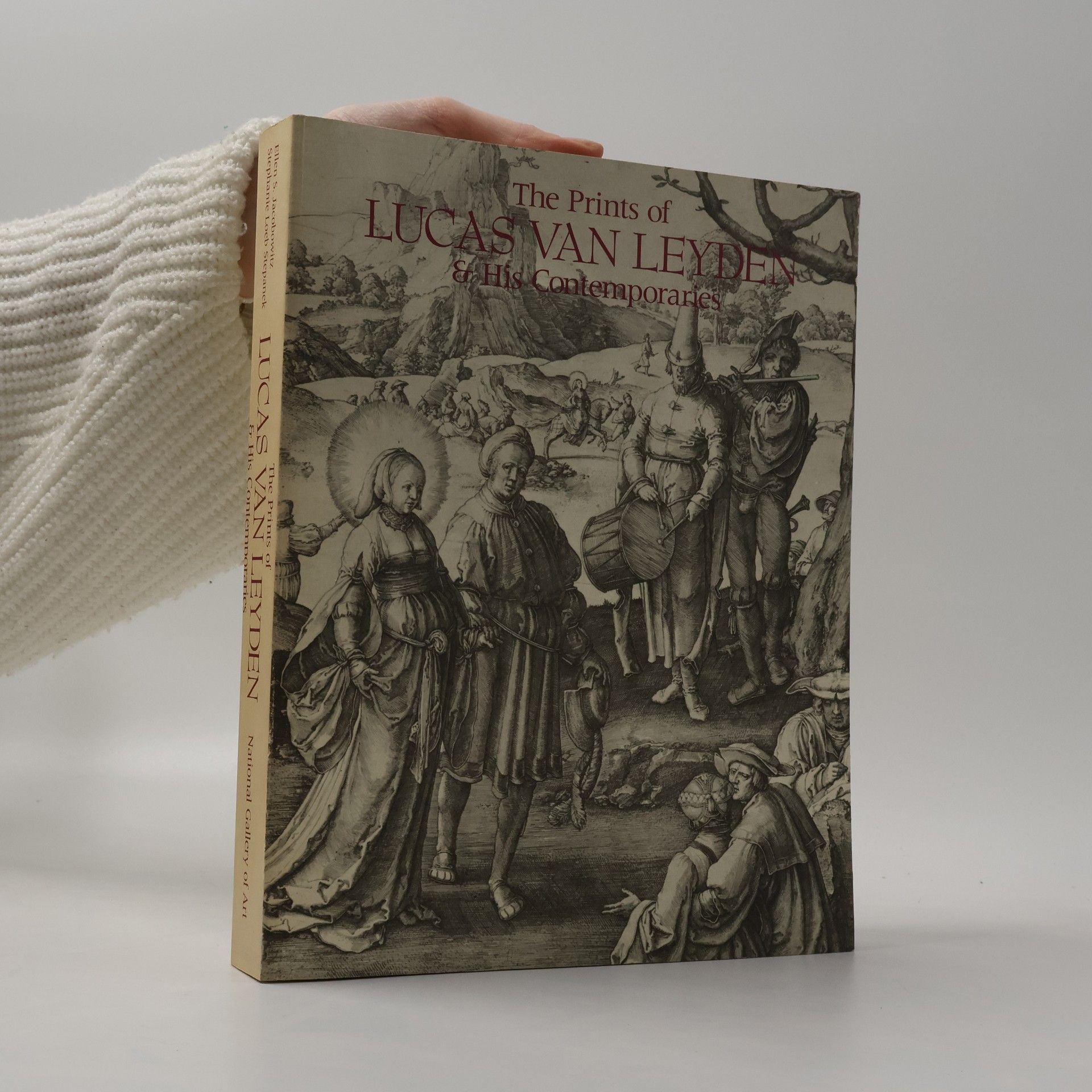 Ellen S. Jacobowitz The Prints of Lucas Van Leyden & His Contemporaries