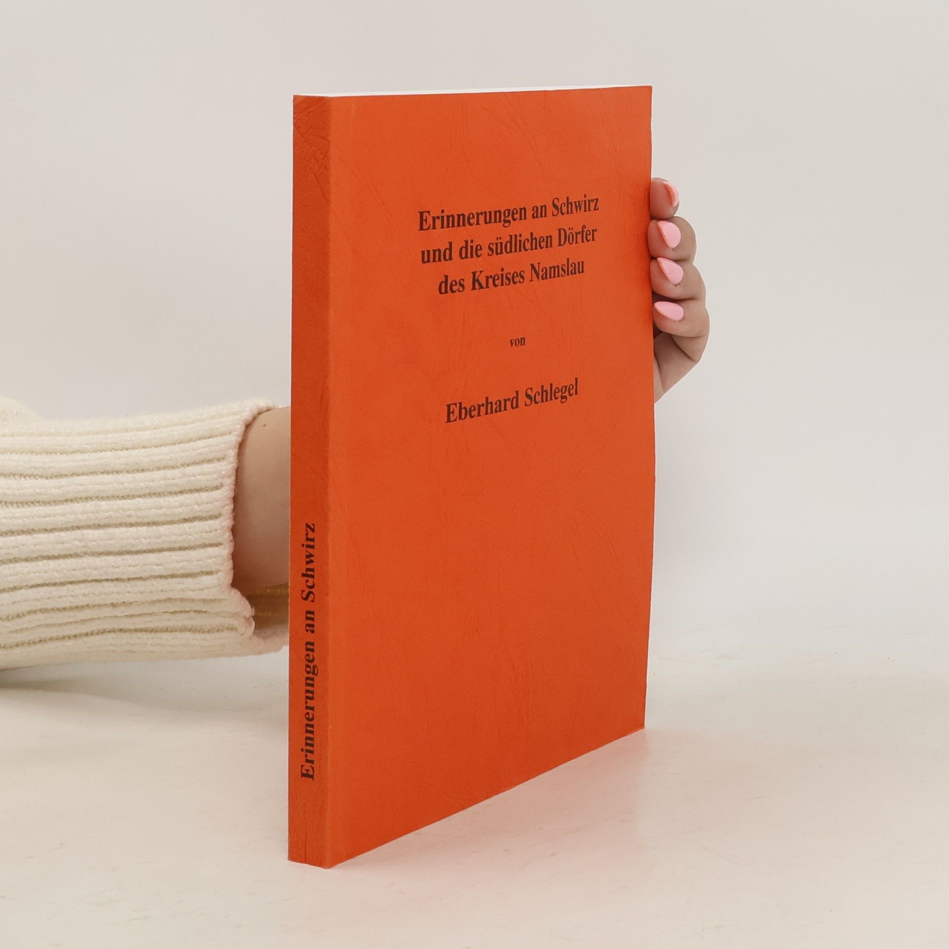 Eberhard Schlegel Erinnerungen an Schwirz und die südlichen Dörfer des Kreises Namslau