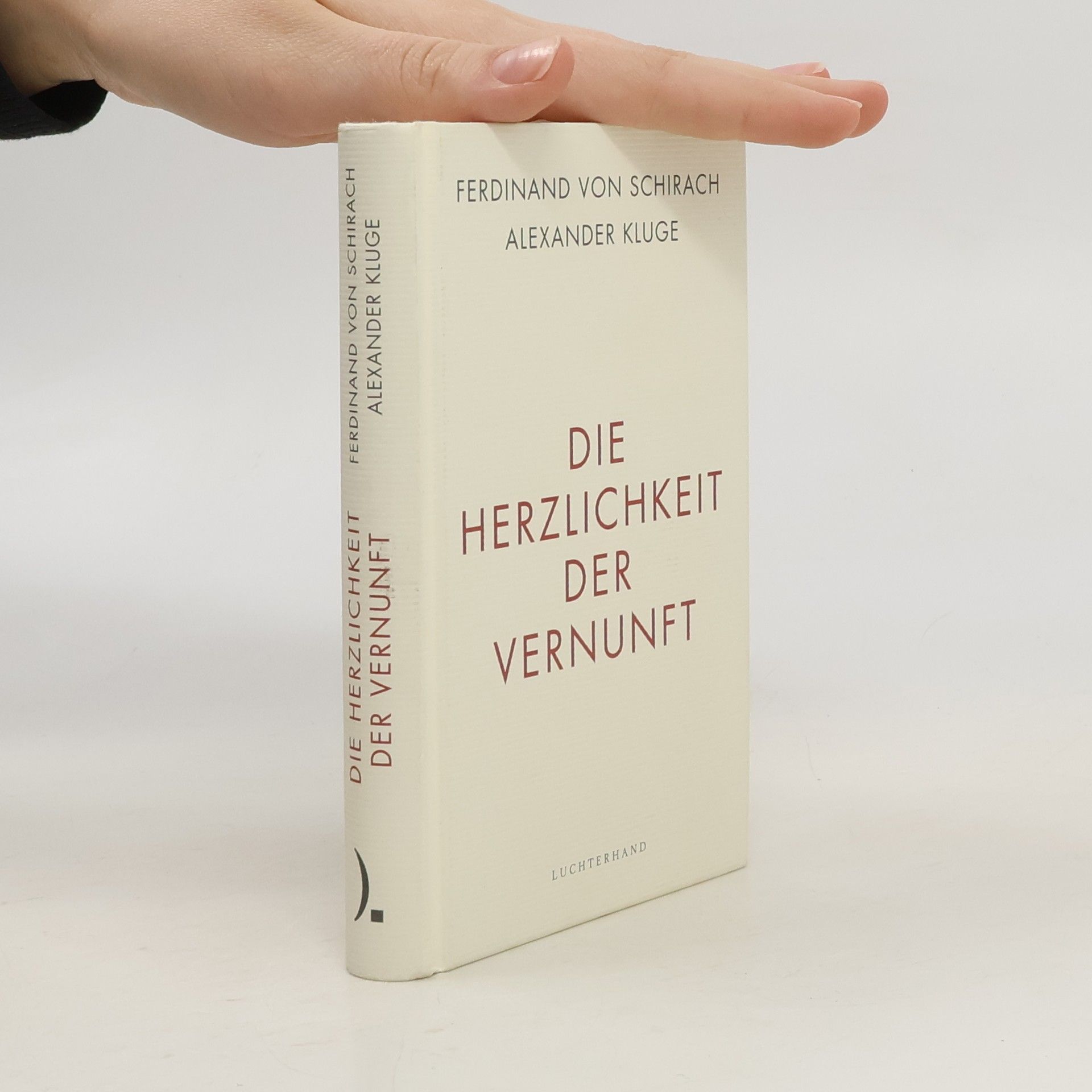 Ferdinand von Schirach Die Herzlichkeit der Vernunft