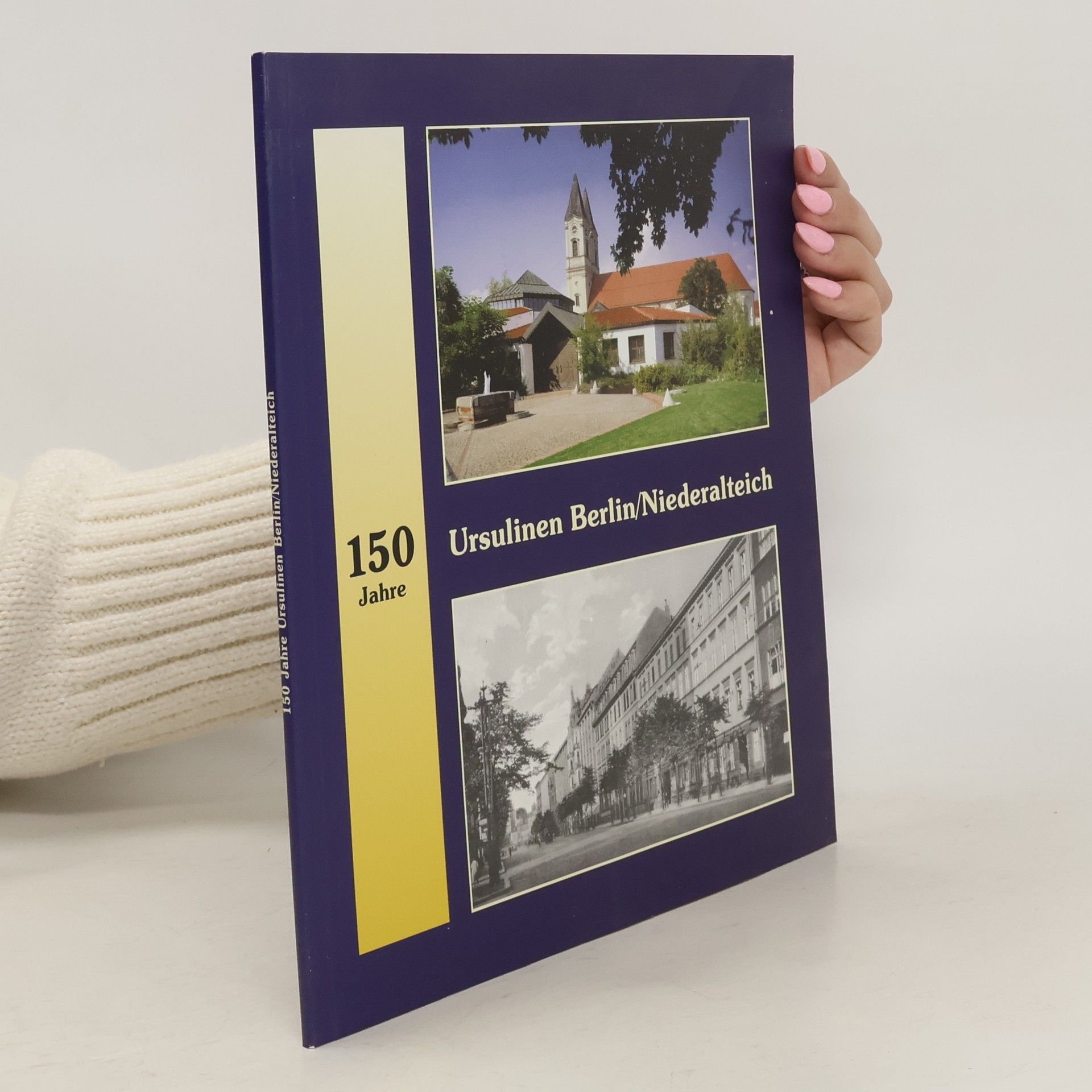 Autorenkollektiv 150 Jahre. Ursulinen Berlin/Niederalteich