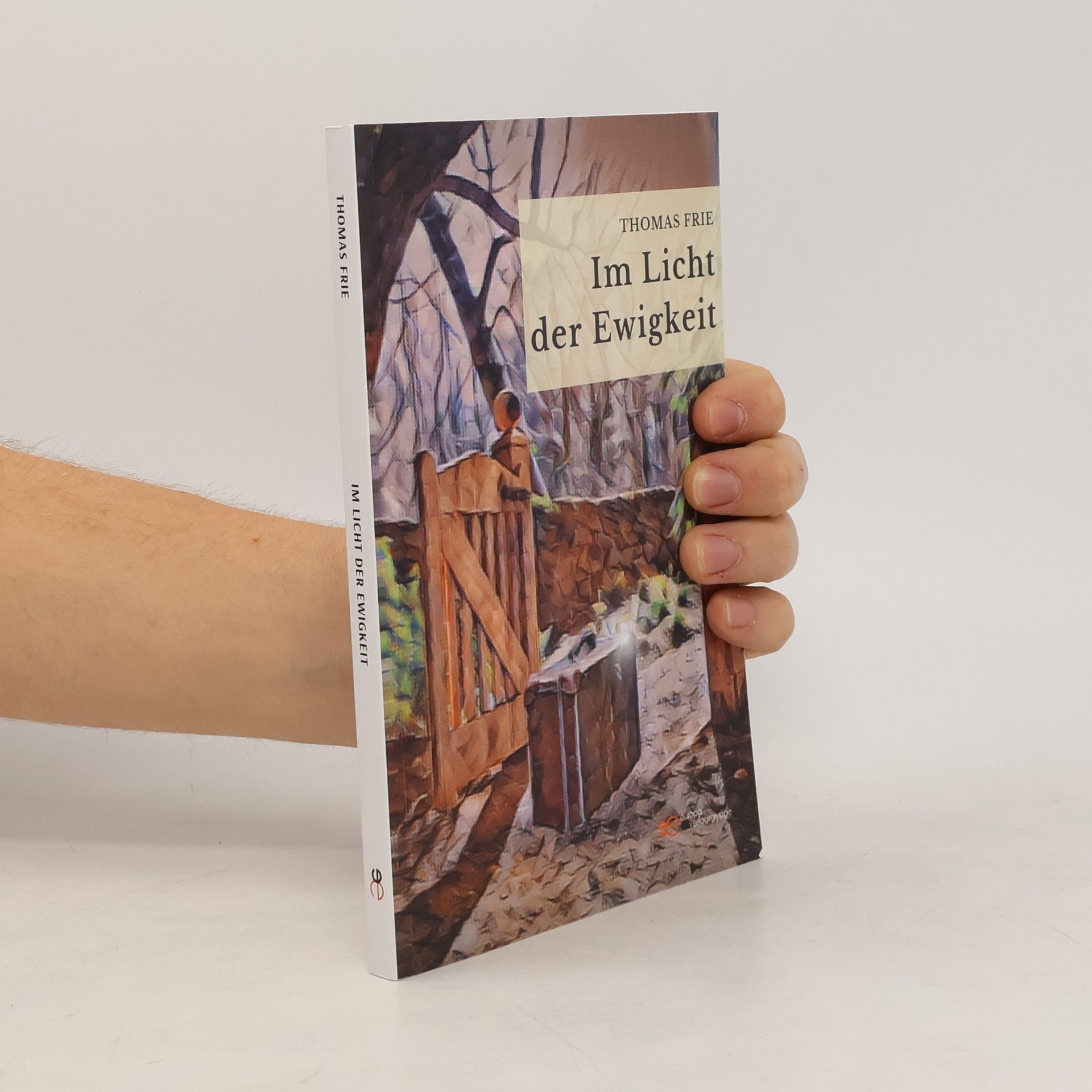 Thomas Frie Im Licht der Ewigkeit