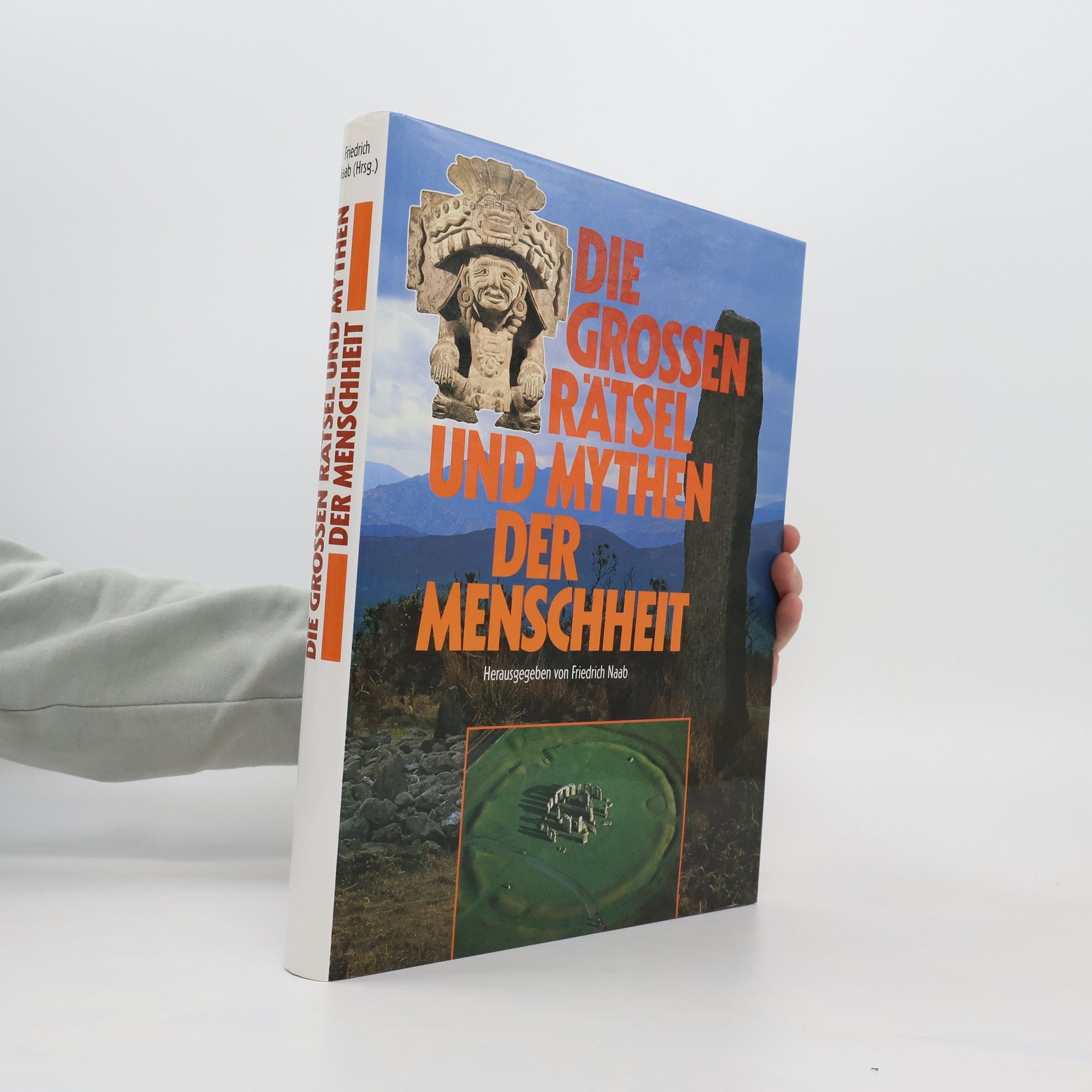 Friedrich Naab Die grossen Rätsel und Mythen der Menschheit