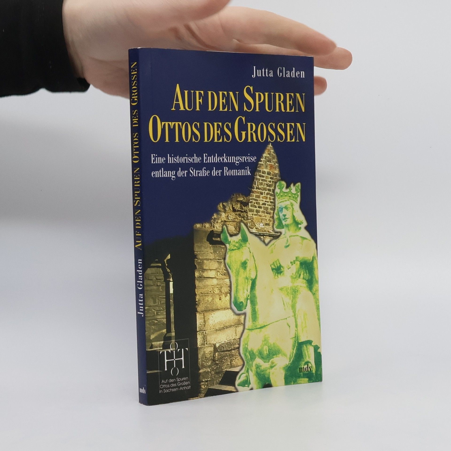 Jutta Gladen Auf den Spuren Ottos des Großen