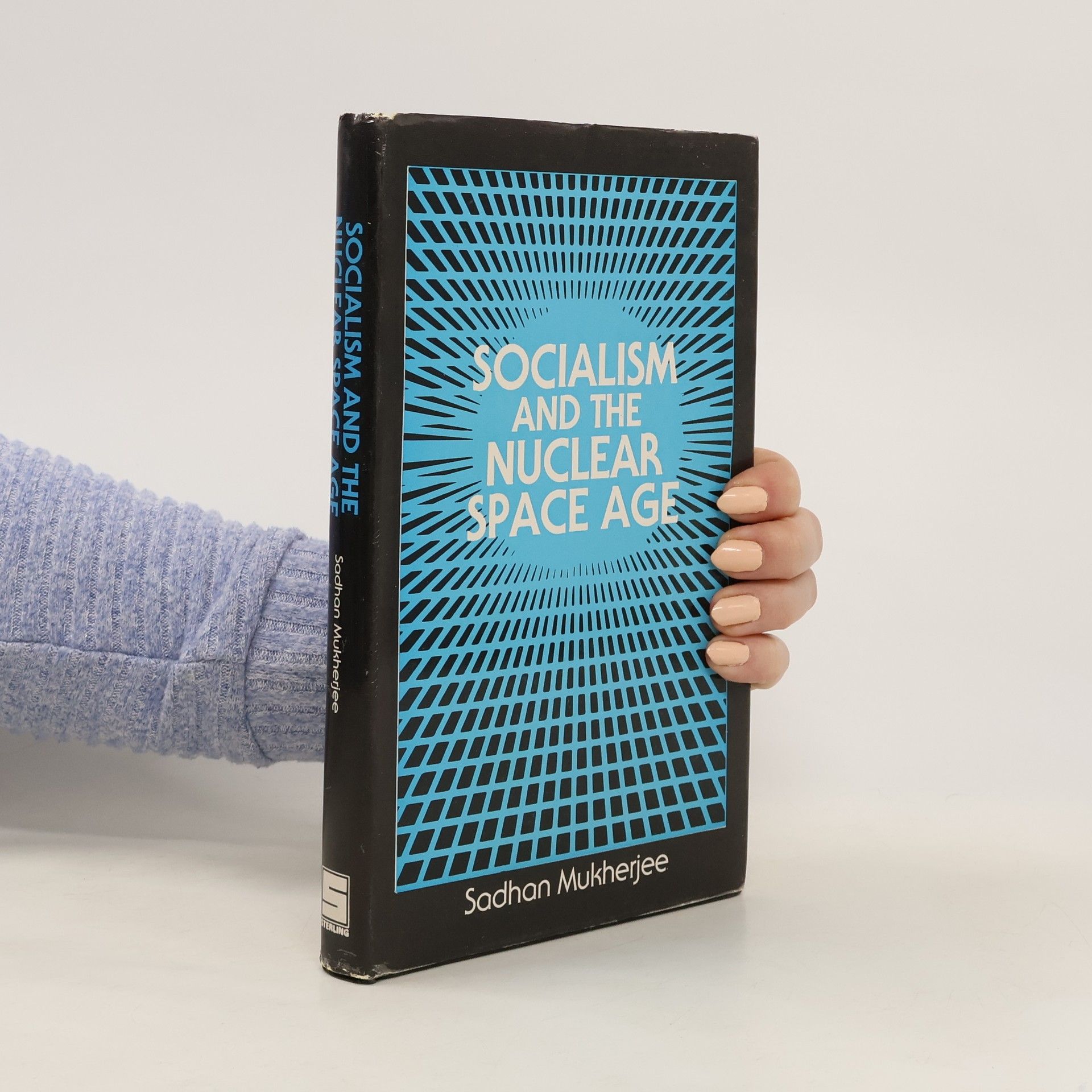 Sadhan S. Mukherjee Socialism and the Nuclear Space Age