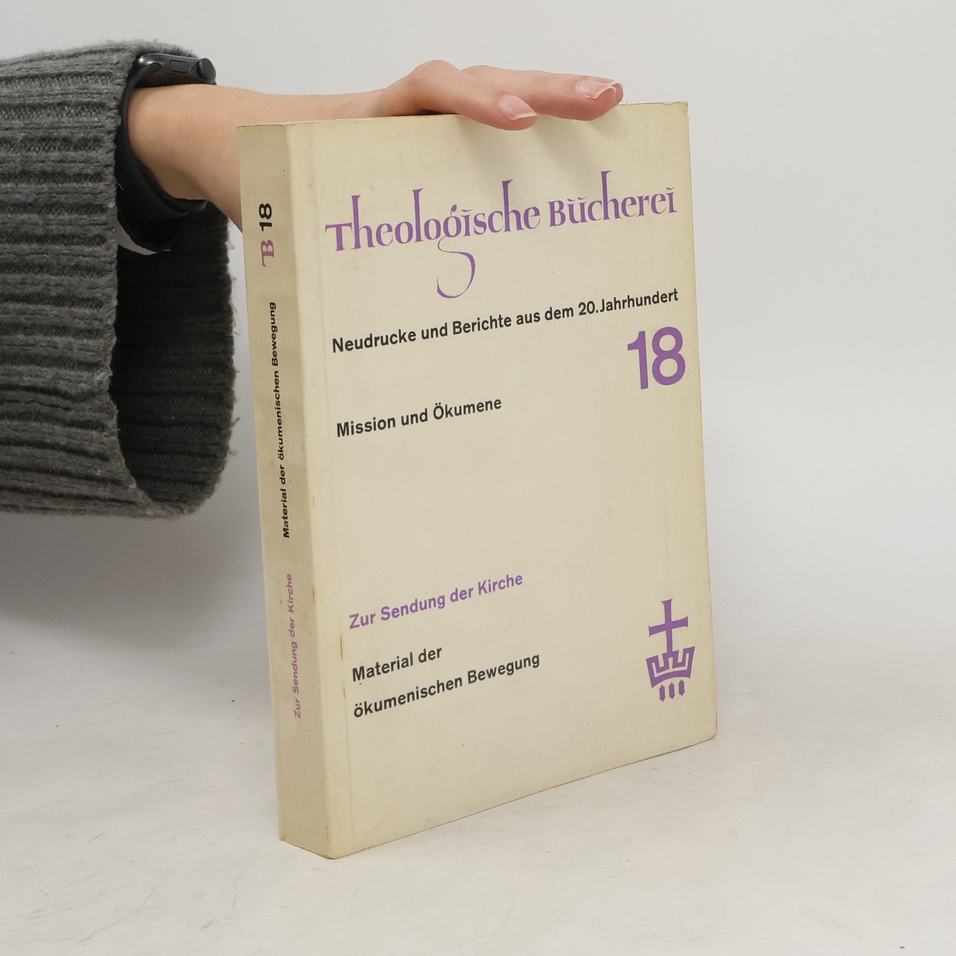 Hans Jochen Margull Theologische Bücherei 18. Zur Sendung der Kirche: Material der ökumenischen Bewegung