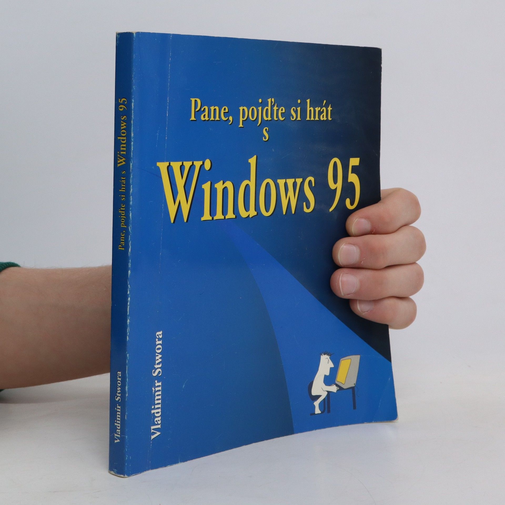 Vladimír Stwora Pane, pojďte si hrát s Windows 95