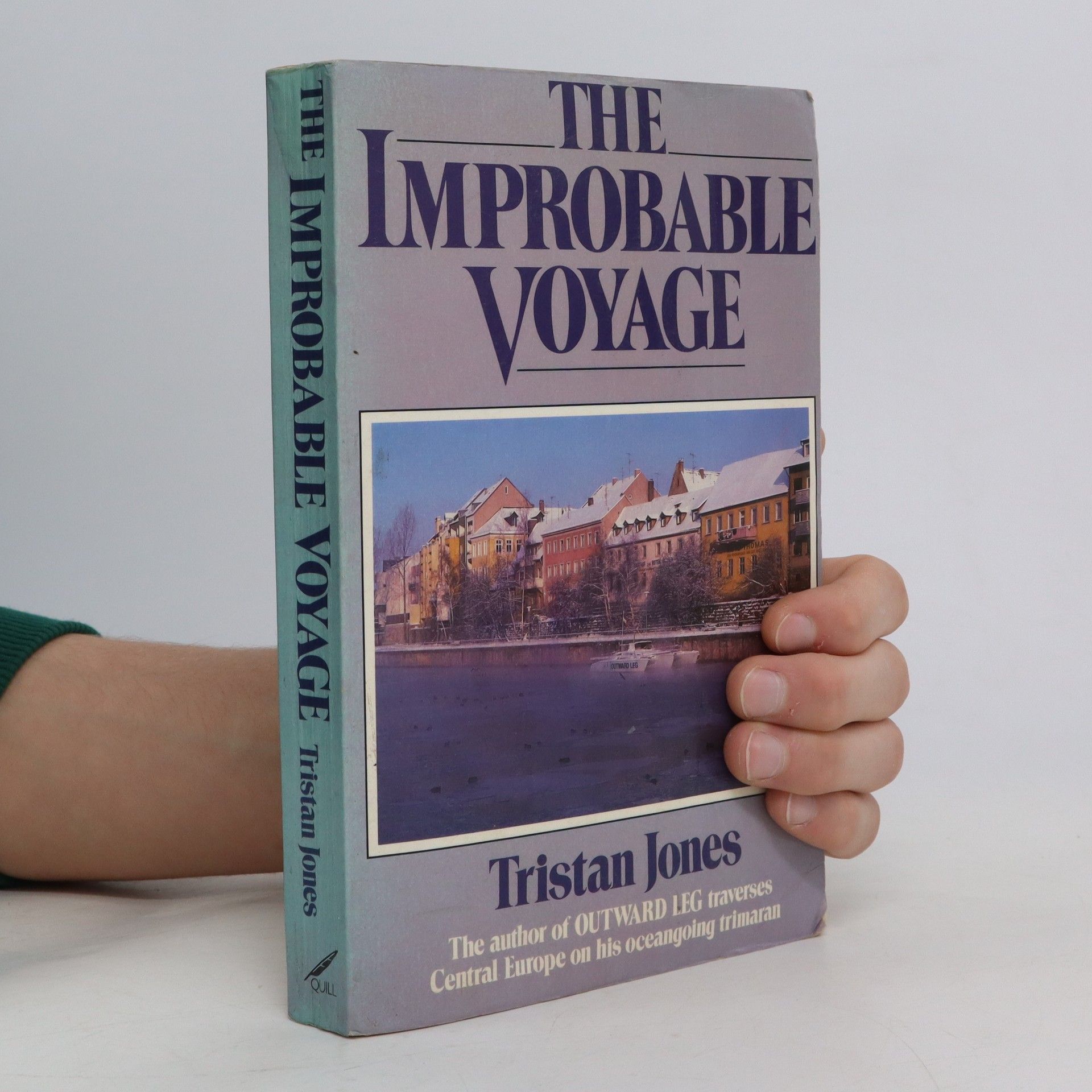 Tristan Jones The Improbable Voyage of the Yacht Outward Leg Into, Through, and Out of the Heart of Europe