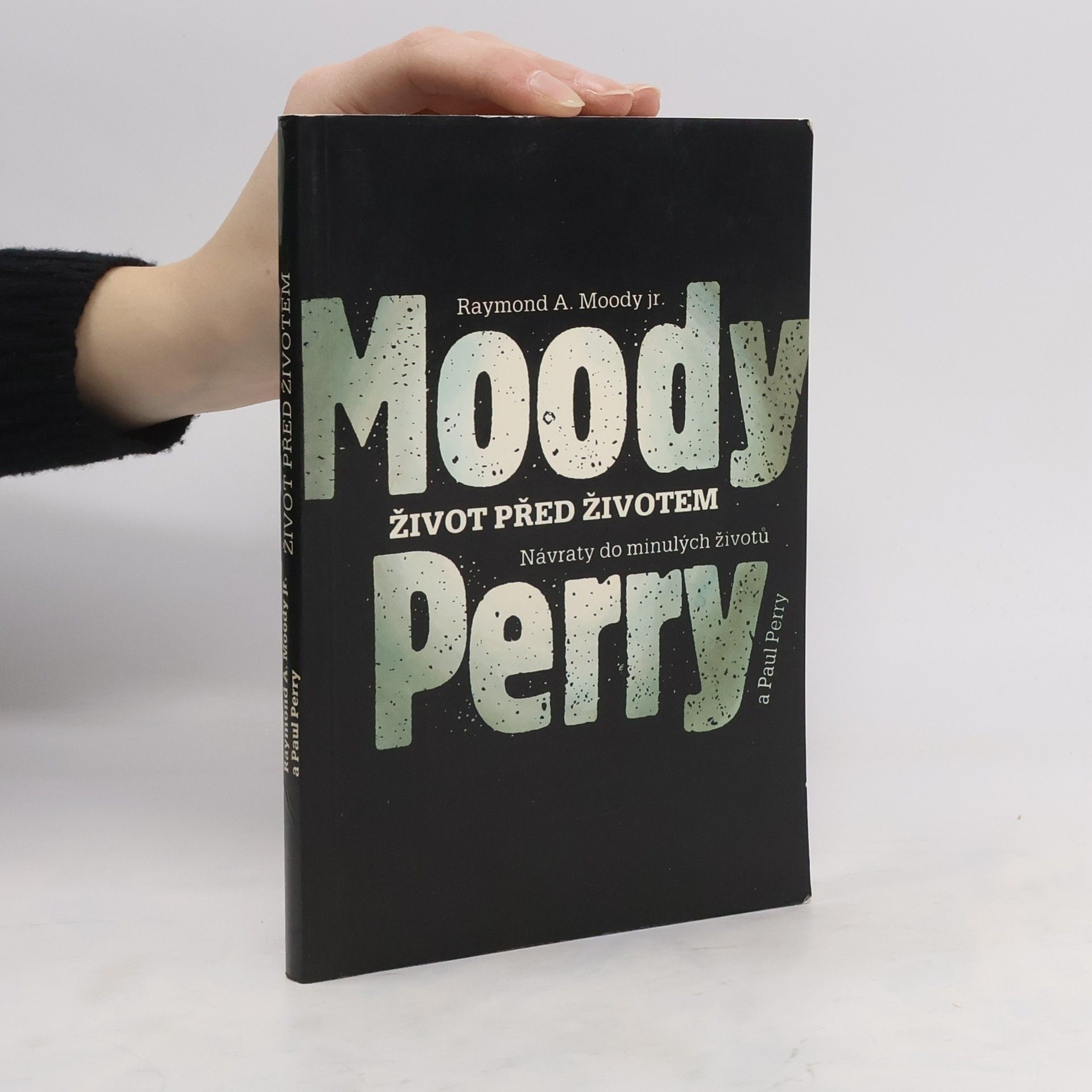 Raymond A. Moody Život před životem: Návraty do minulých životů