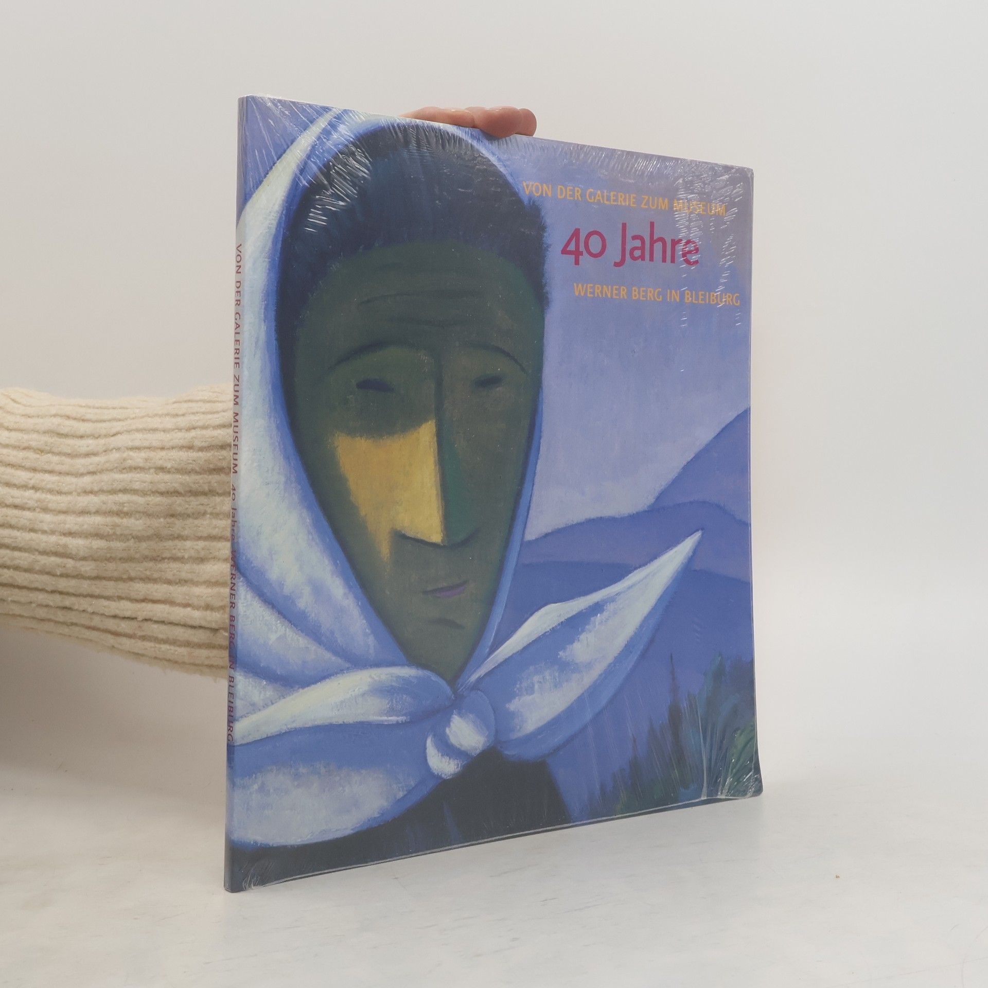 Autorenkollektiv Von der Galerie zum Museum. 40 Jahre Werner Berg in Bleiburg