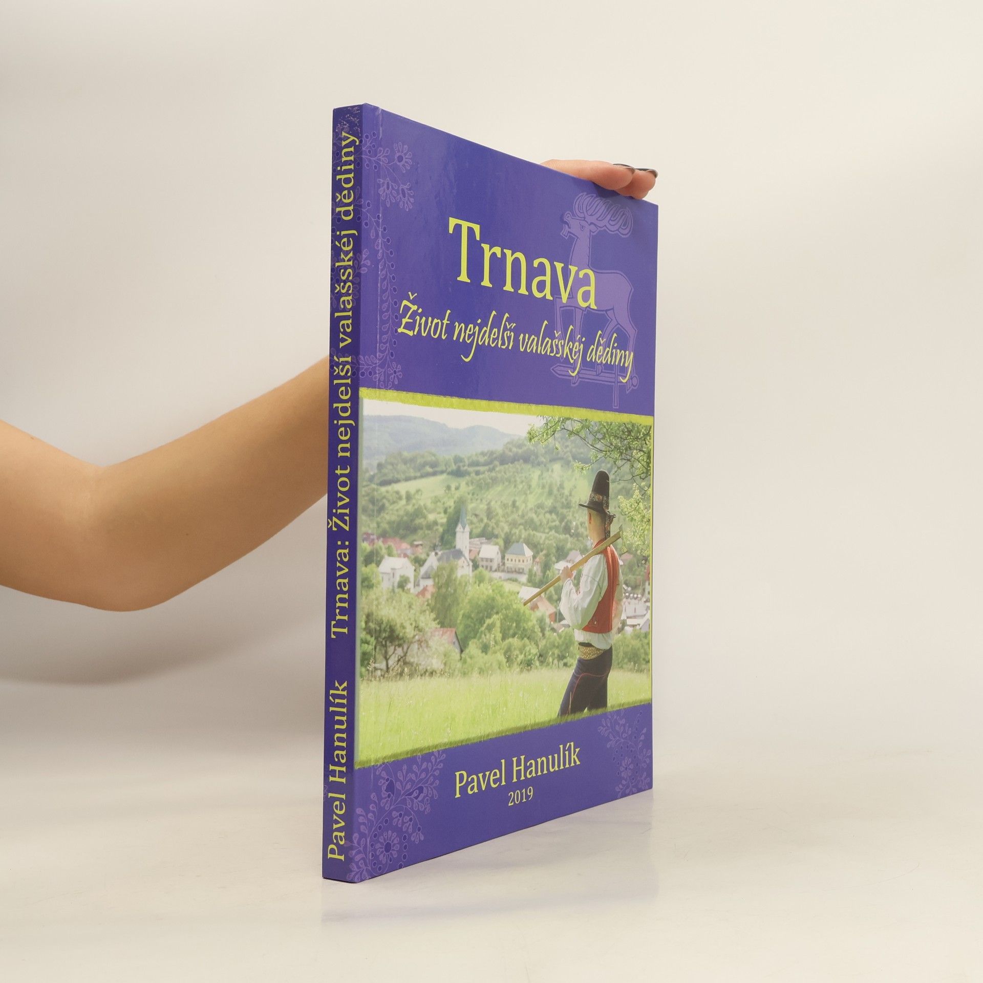 Pavel Hanulík Trnava. Život nejdelší valašskej dědiny