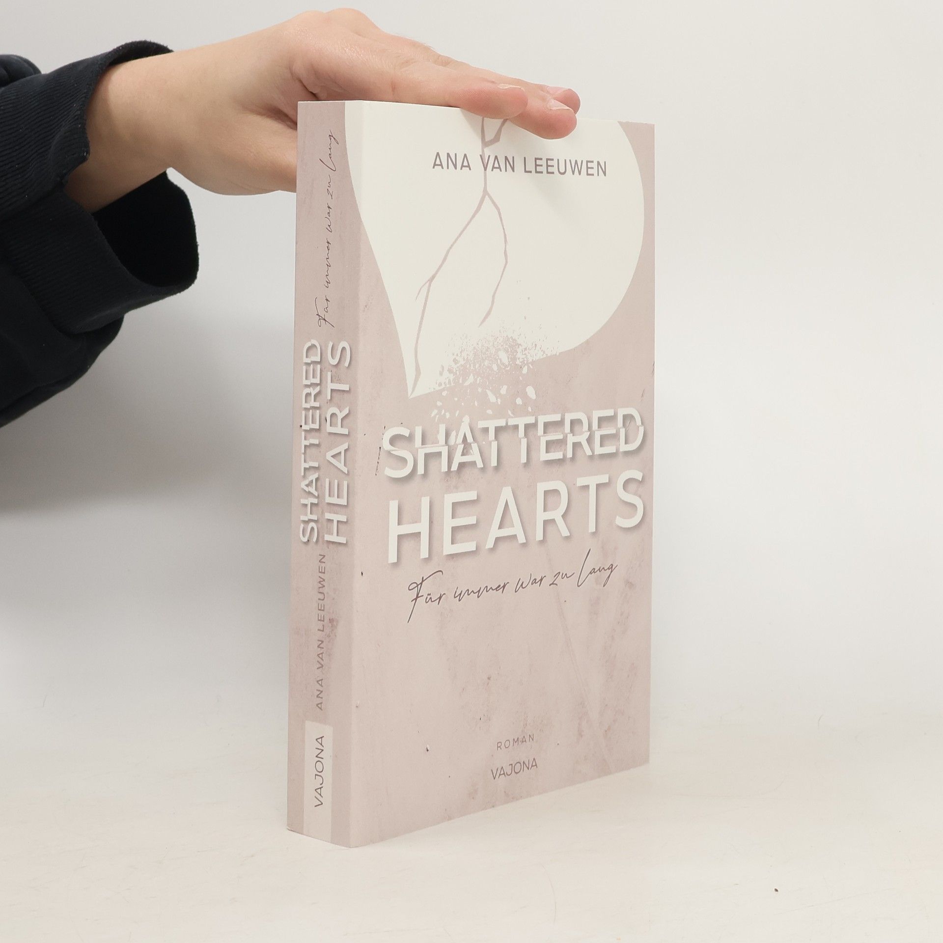 Ana van Leeuwen SHATTERED HEARTS - Für immer war zu lang (SHATTERED - Reihe 1)