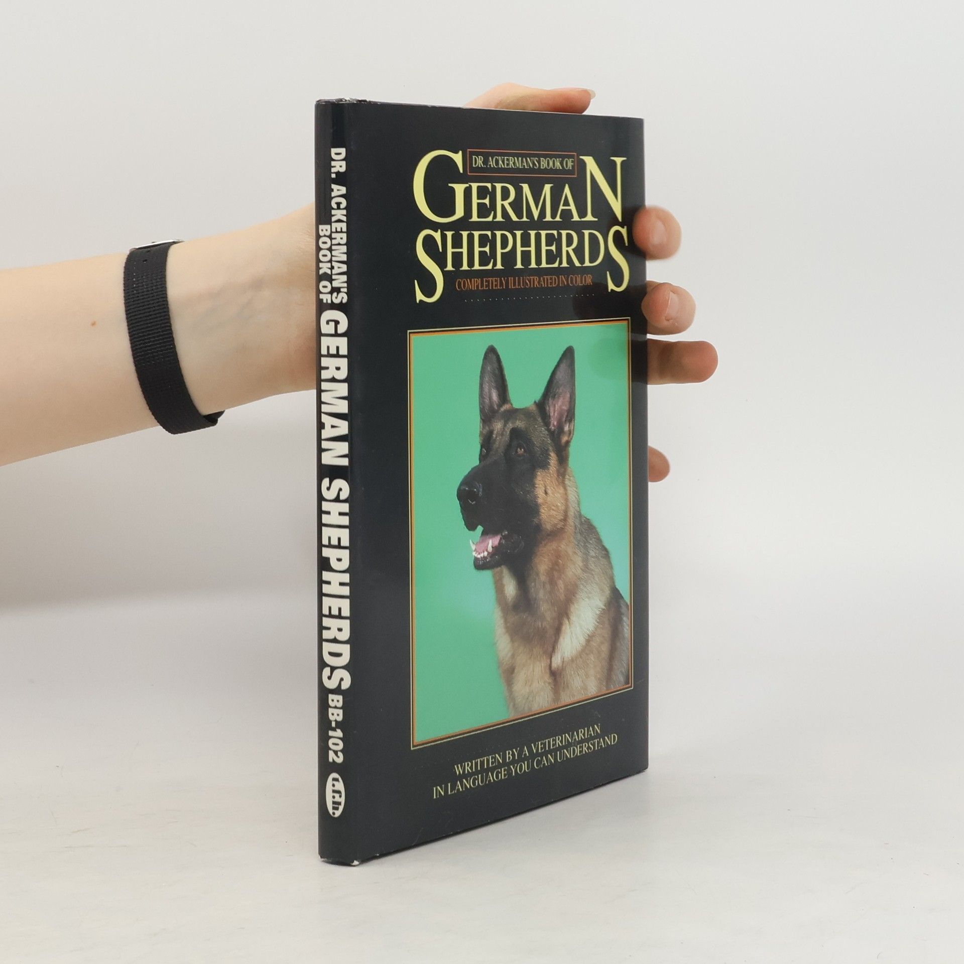 Lowell J. Ackerman Dr. Ackerman's Book of the German Shepherd