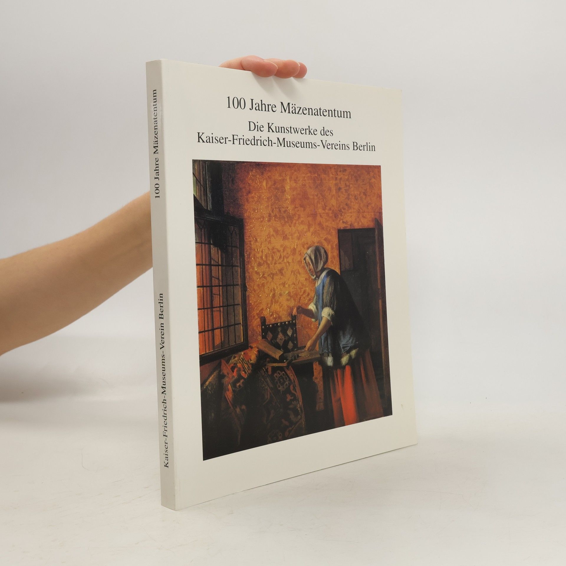 Collectif d'auteurs 100 Jahre Mäzenatentum Die Kunstwerke des Kaiser-Friedrich-Museums-Vereins Berlin