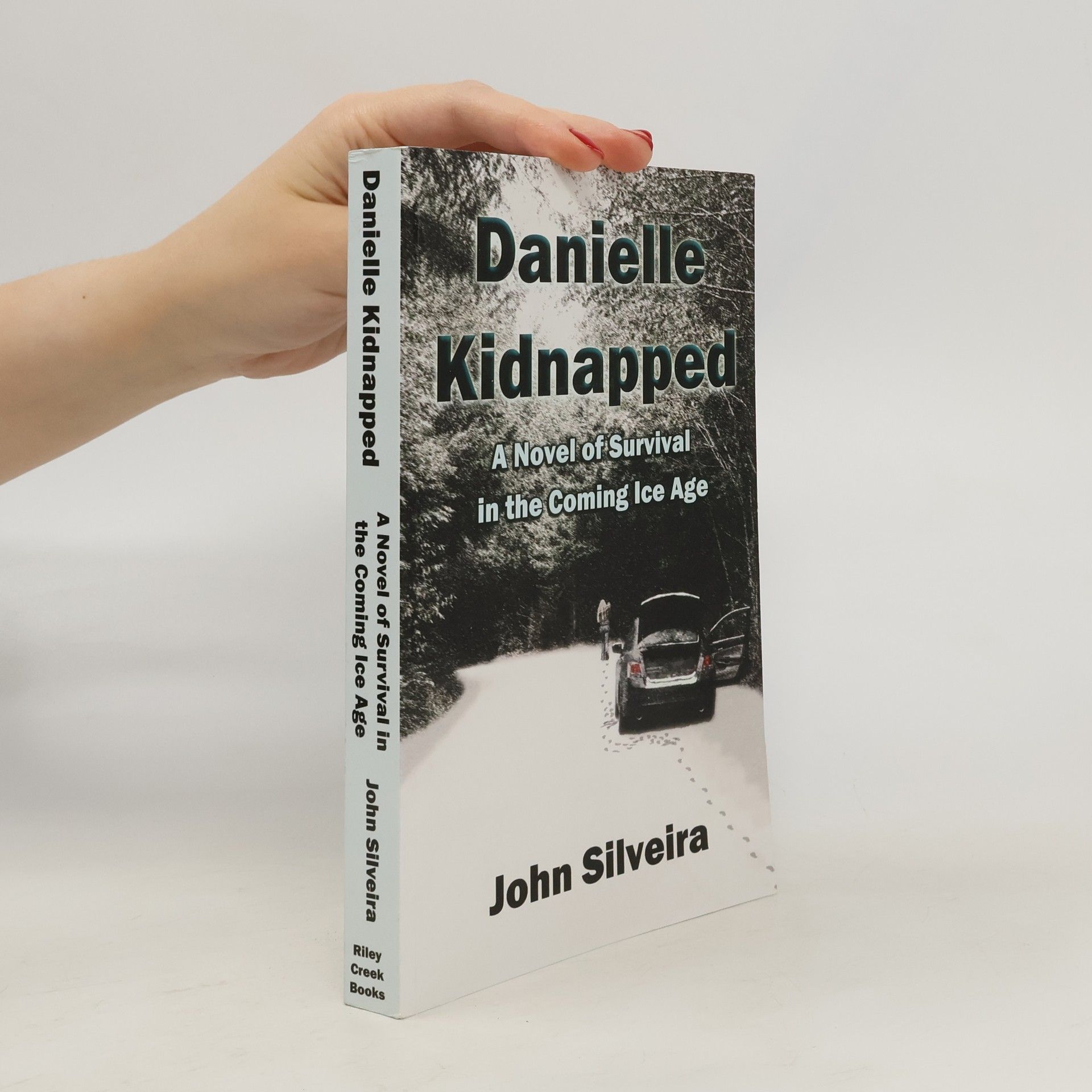 John Silveira Danielle Kidnapped. A Novel of Survival in the Coming Ice Age