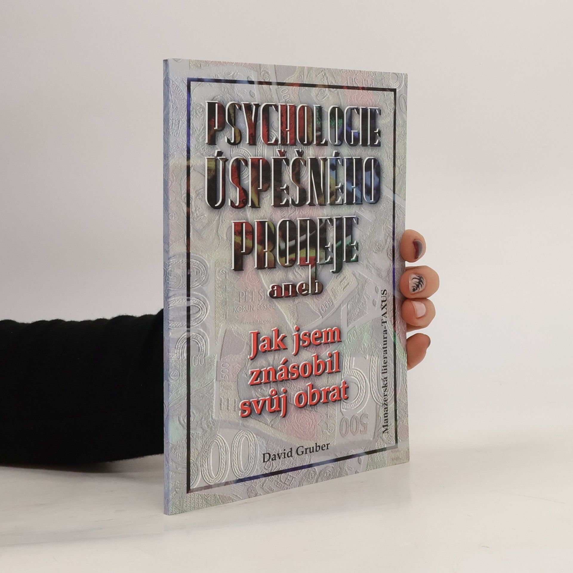 David Gruber Psychologie úspěšného prodeje aneb jak jsem znásobil svůj obrat