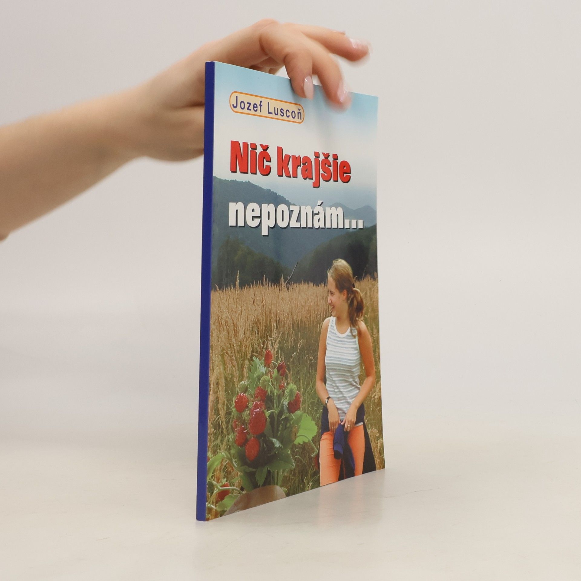Jozef Luscoň Nič krajšie nepoznám...