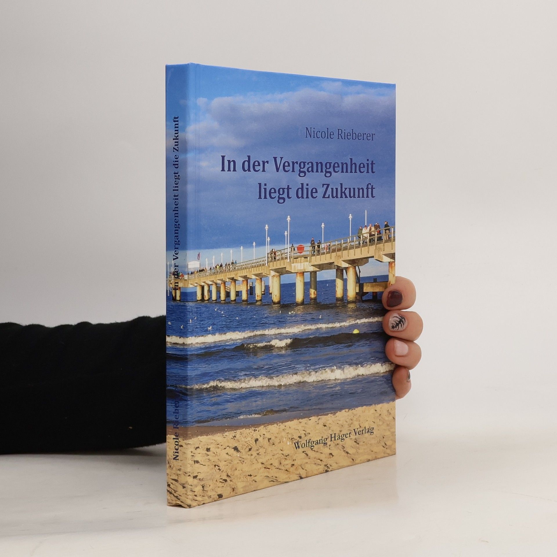 Nicole Rieberer In der Vergangenheit liegt die Zukunft