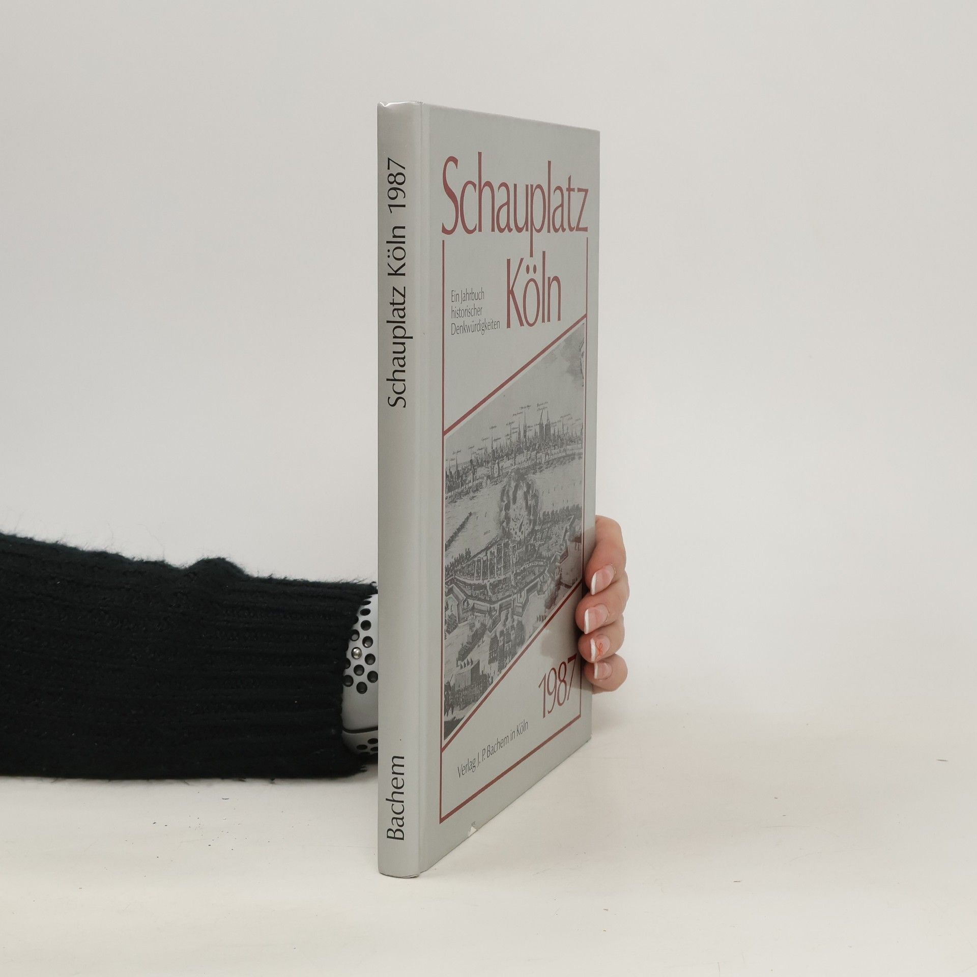 Autores varios Schauplatz Köln 1987. Ein Jahrbuch historischer Denkwürdigkeiten