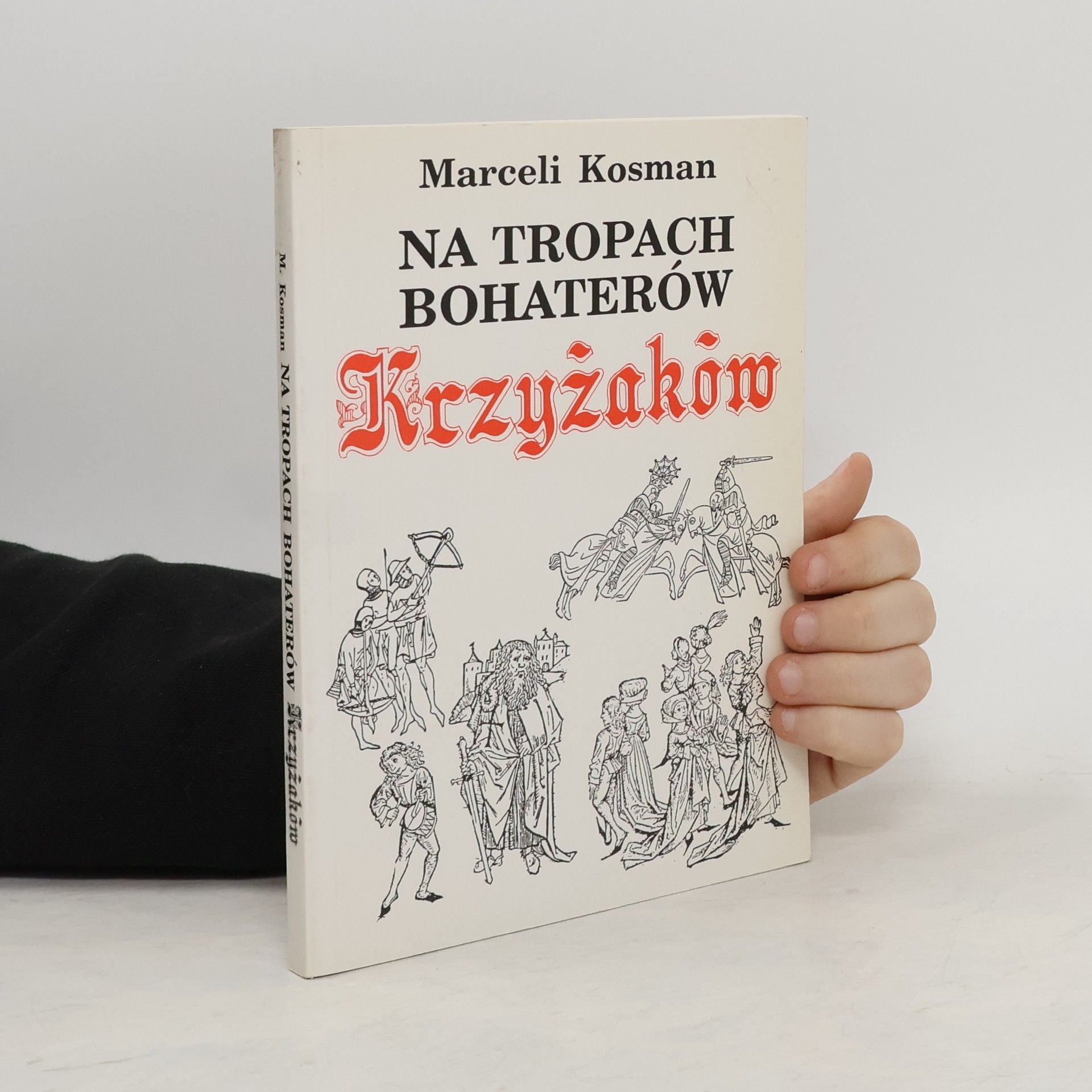 Marceli Kosman Na tropach bohaterów Krzyżaków