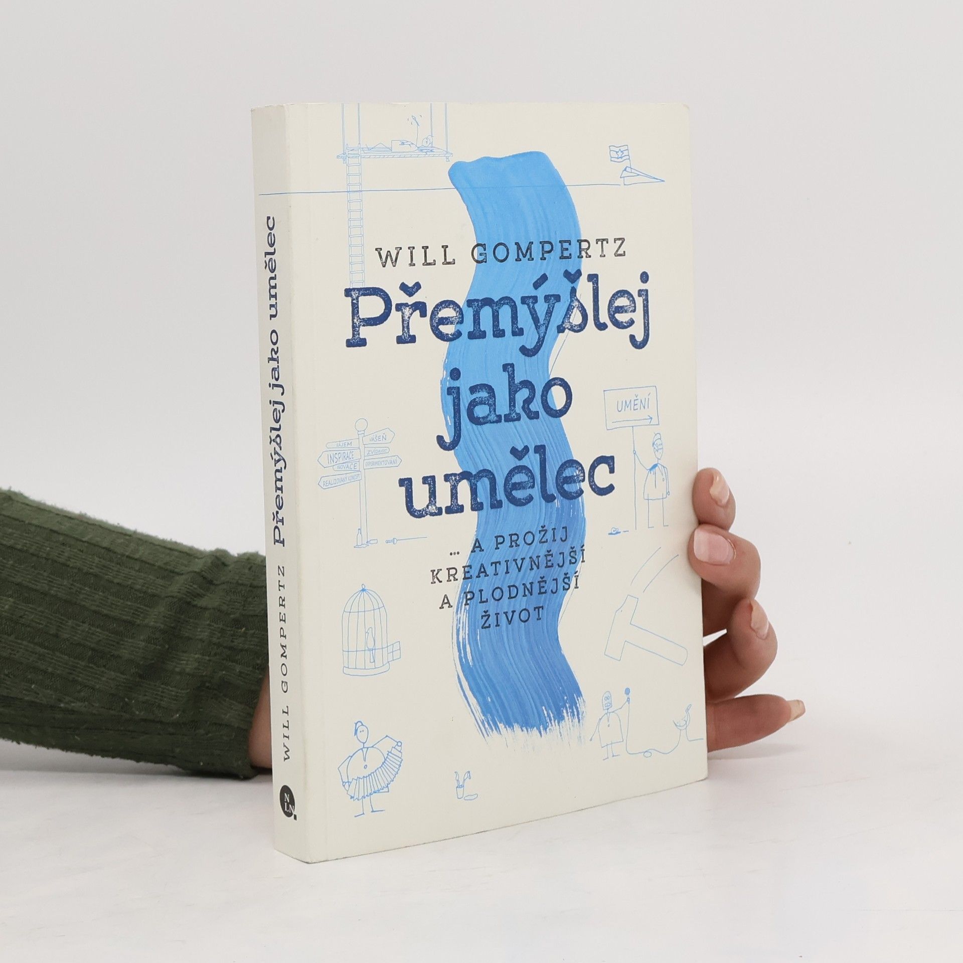 Will Gompertz Přemýšlej jako umělec... a prožij kreativnější a plodnější život